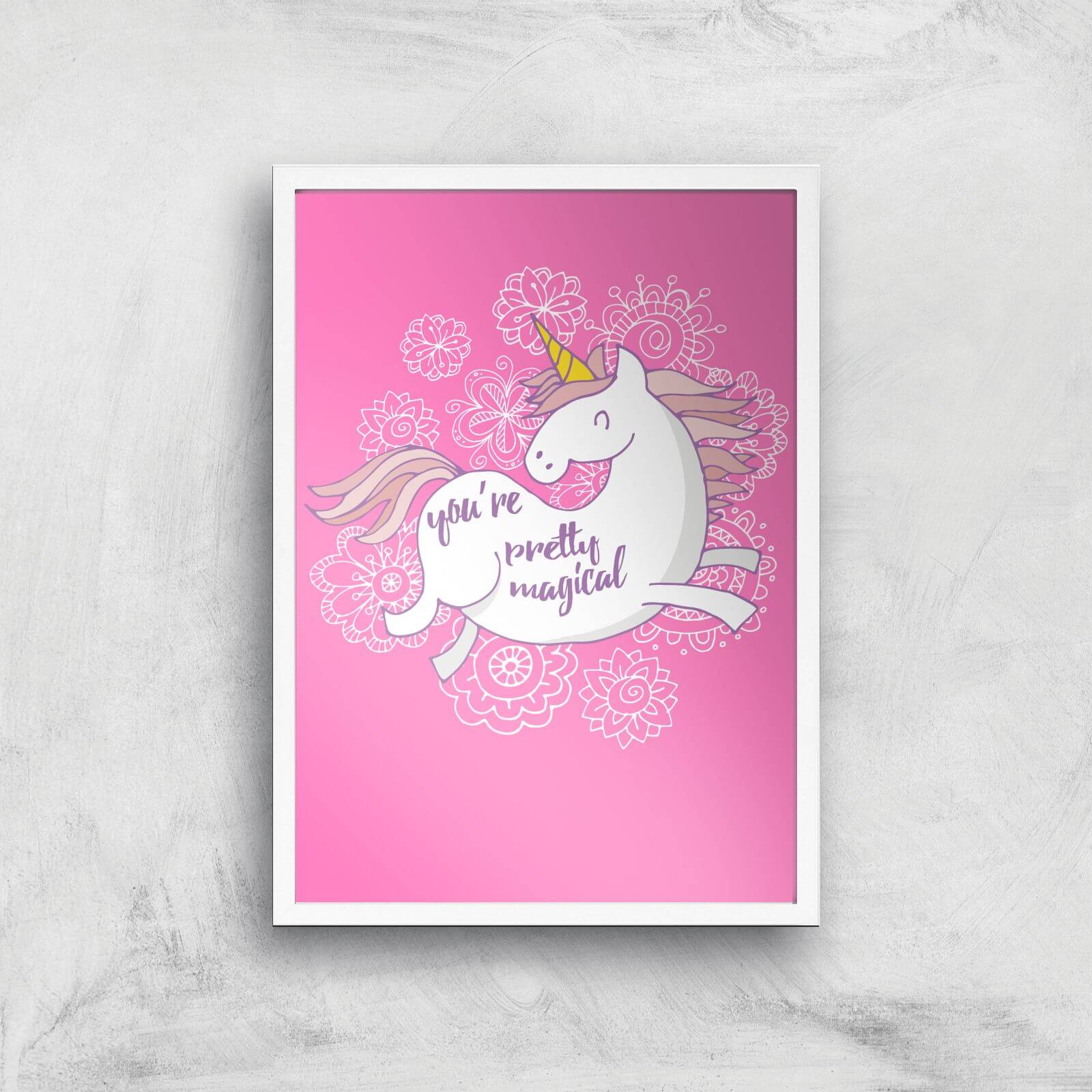 You Are Pretty Magical Unicorn Art Print - A2 - White Frame