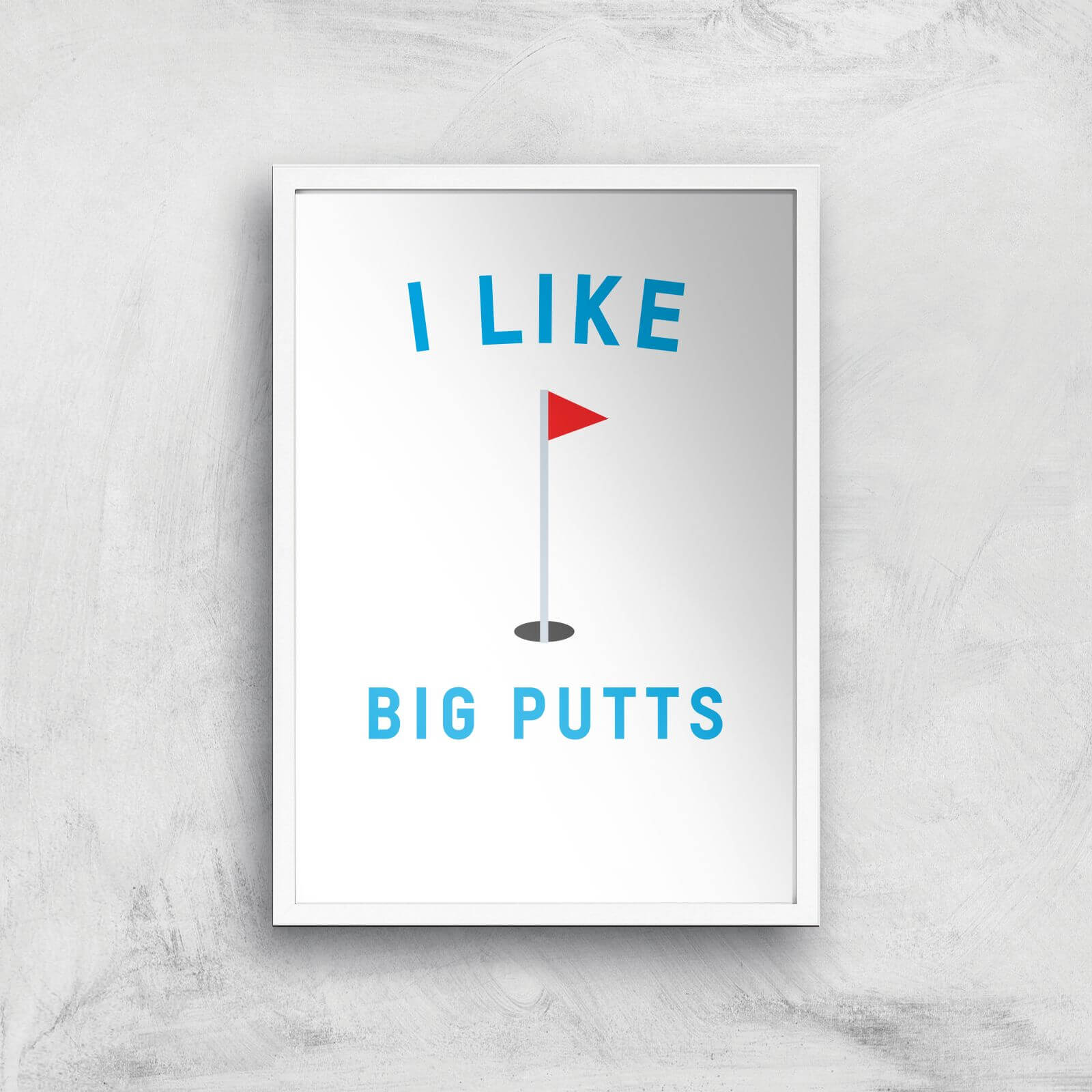 I Like Big Putts Art Print - A2 - White Frame