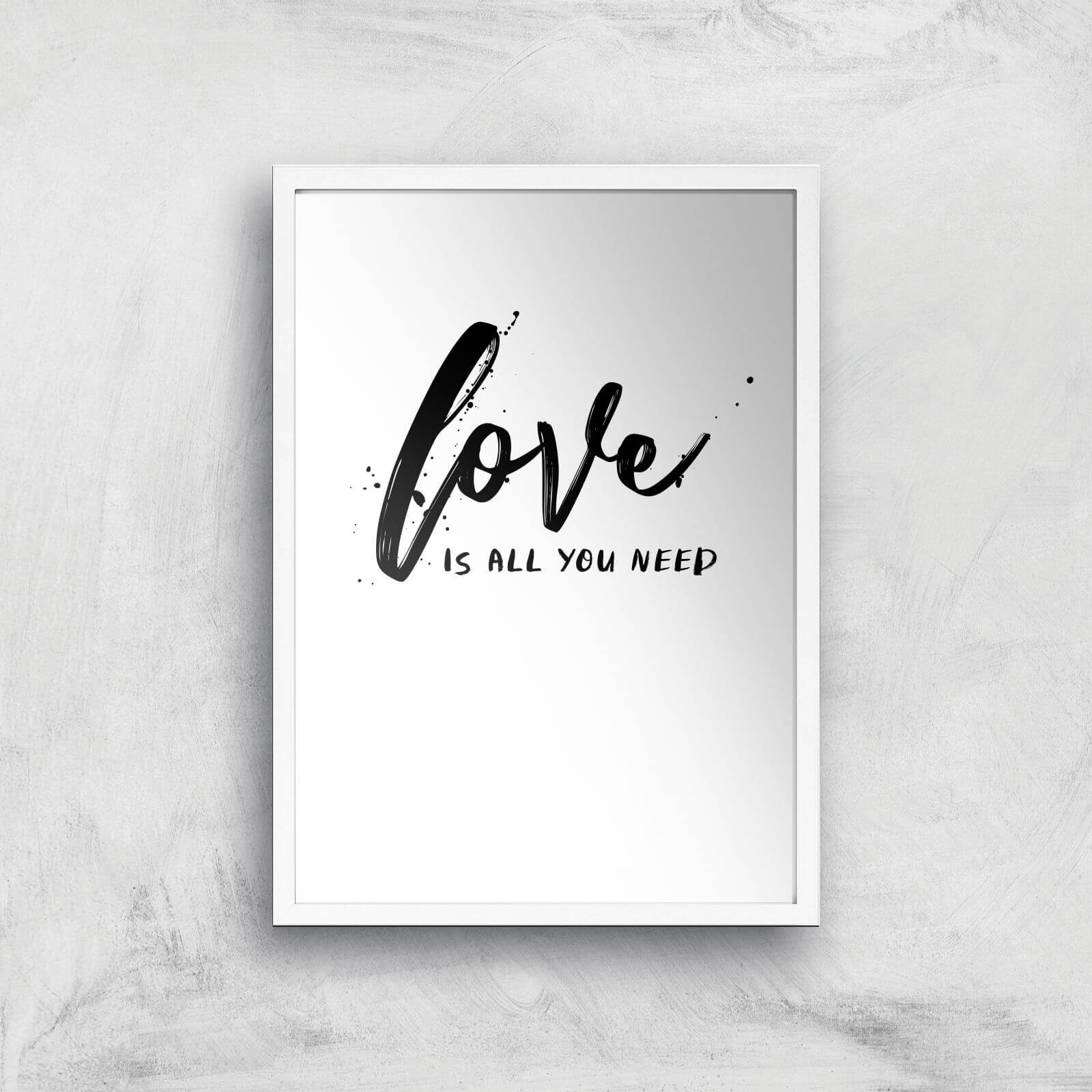 Love Is All You Need Art Print - A2 - White Frame