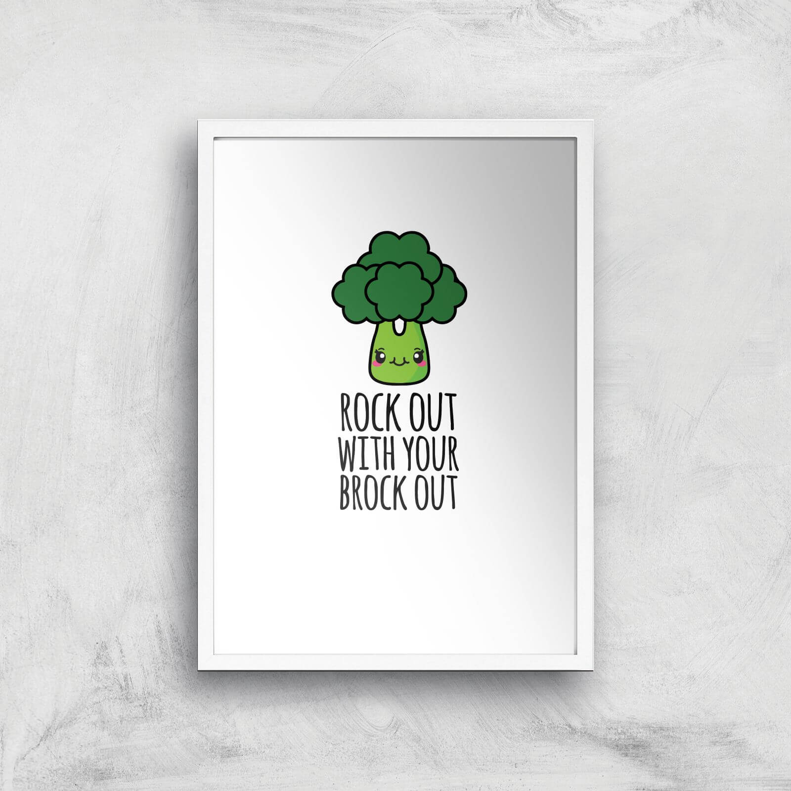 Rock Out With Your Brock Out Art Print - A2 - White Frame