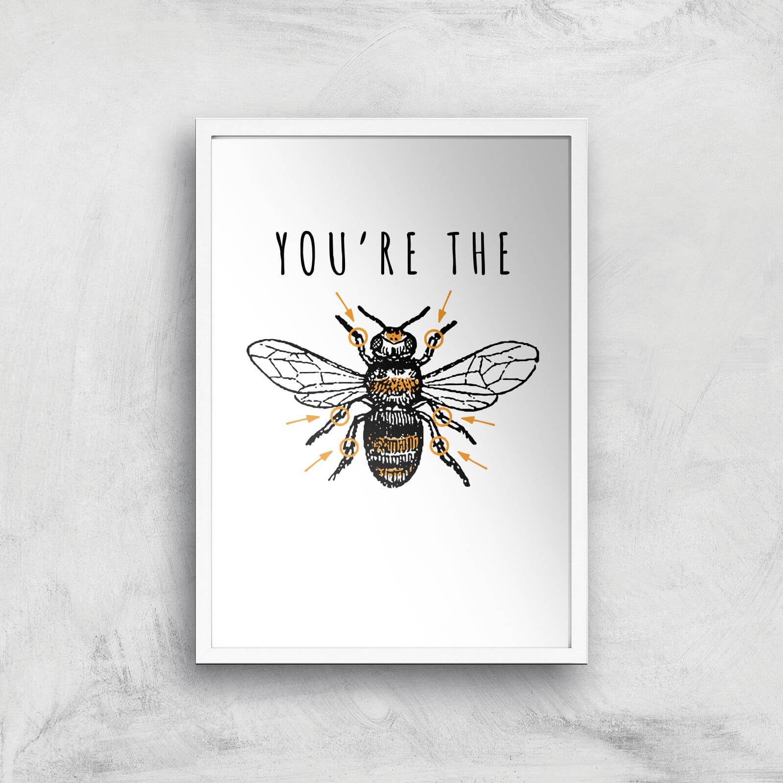 You're The Bees Knees Art Print - A2 - White Frame