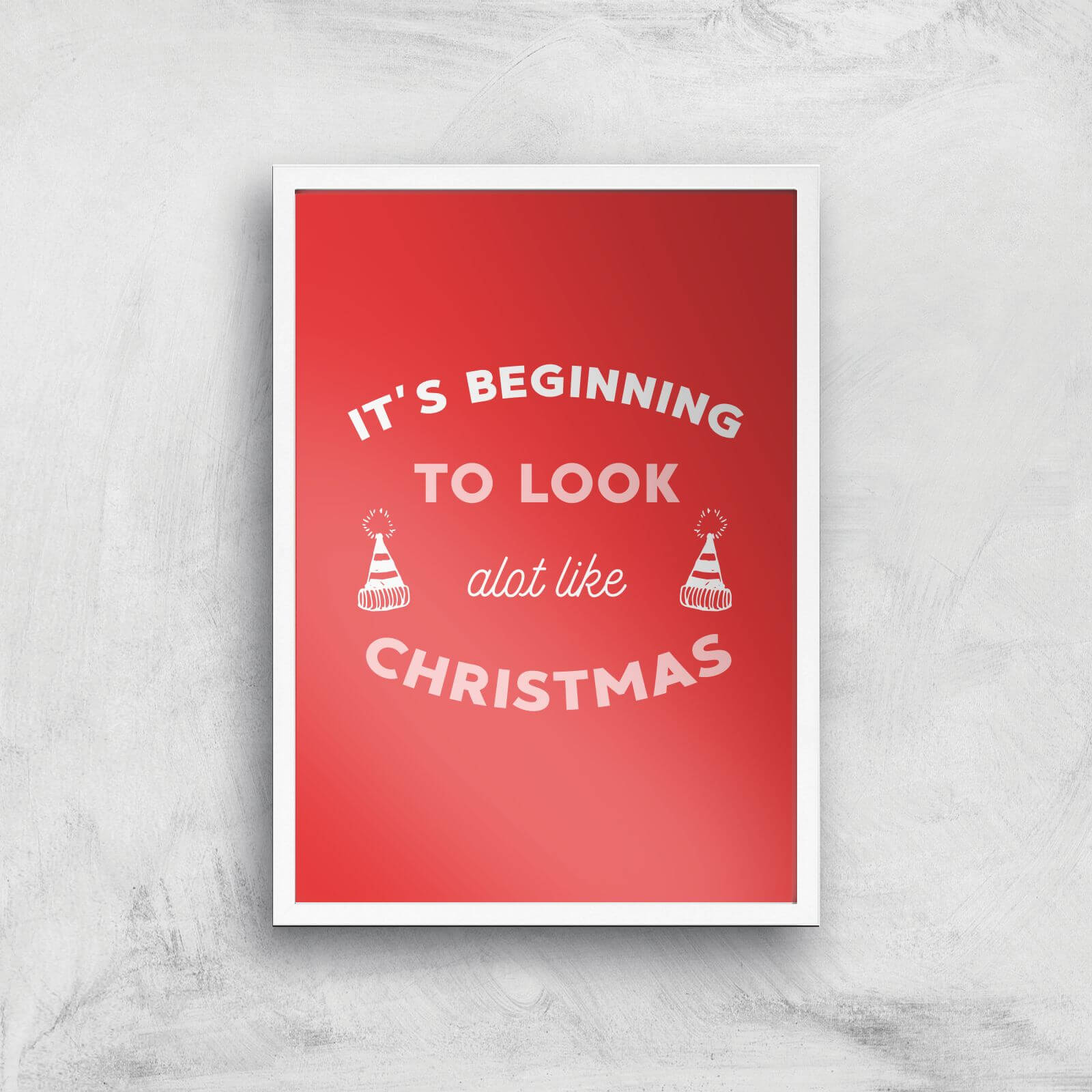 It's Beginning To Look A Lot Like Christmas Art Print - A2 - White Frame