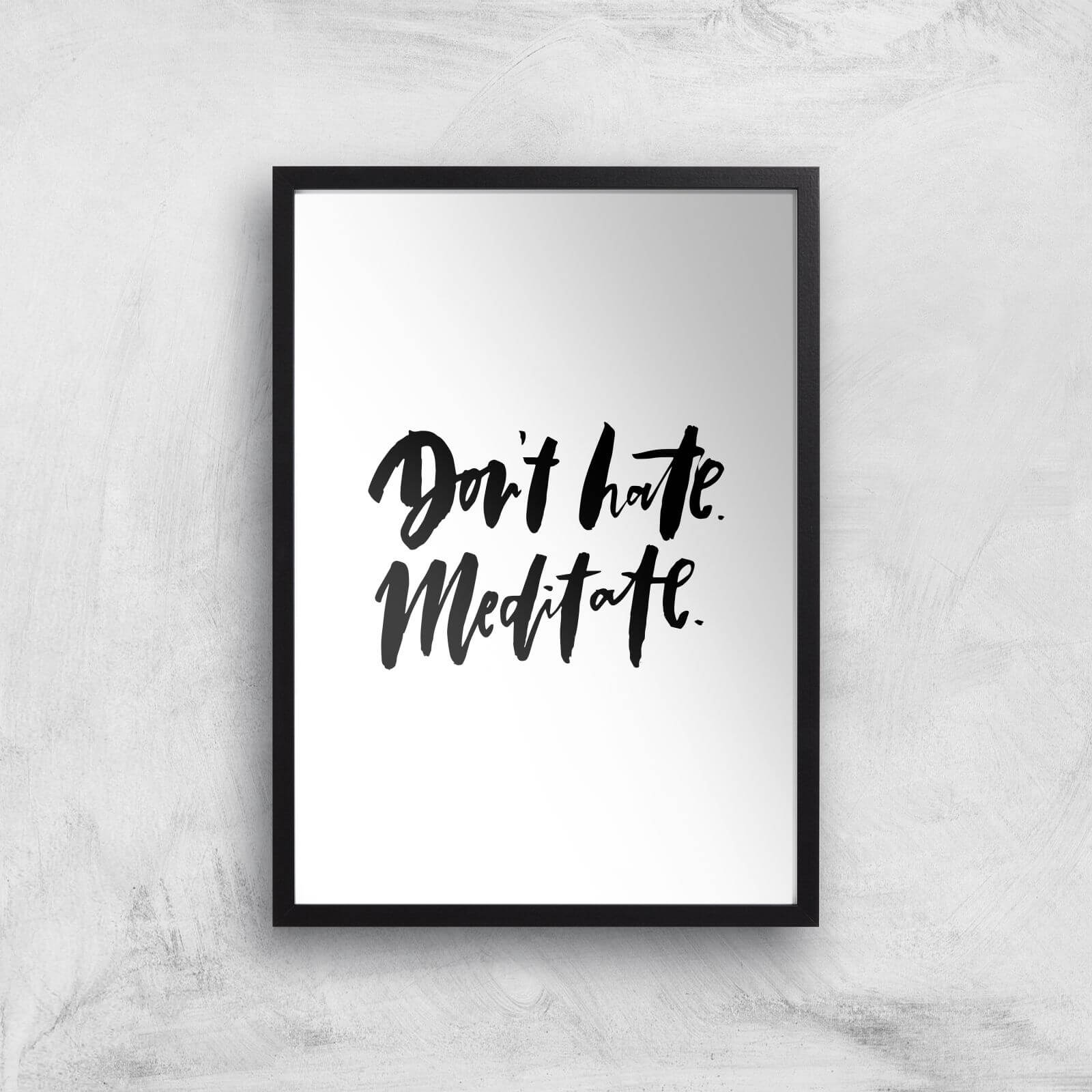 PlanetA444 Don't Hate, Meditate Art Print - A2 - Black Frame