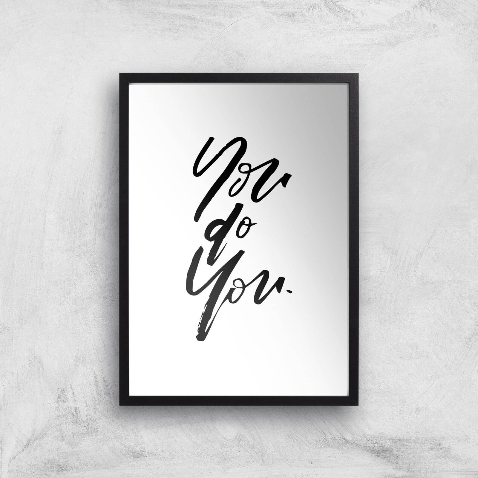PlanetA444 You Do You Art Print - A2 - Black Frame