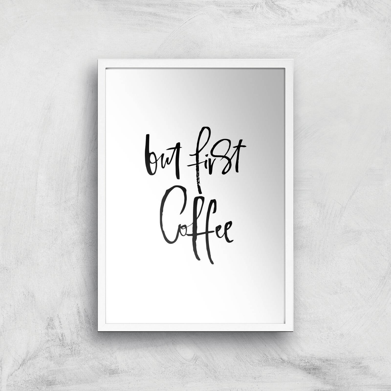 PlanetA444 But First, Coffee Art Print - A2 - White Frame
