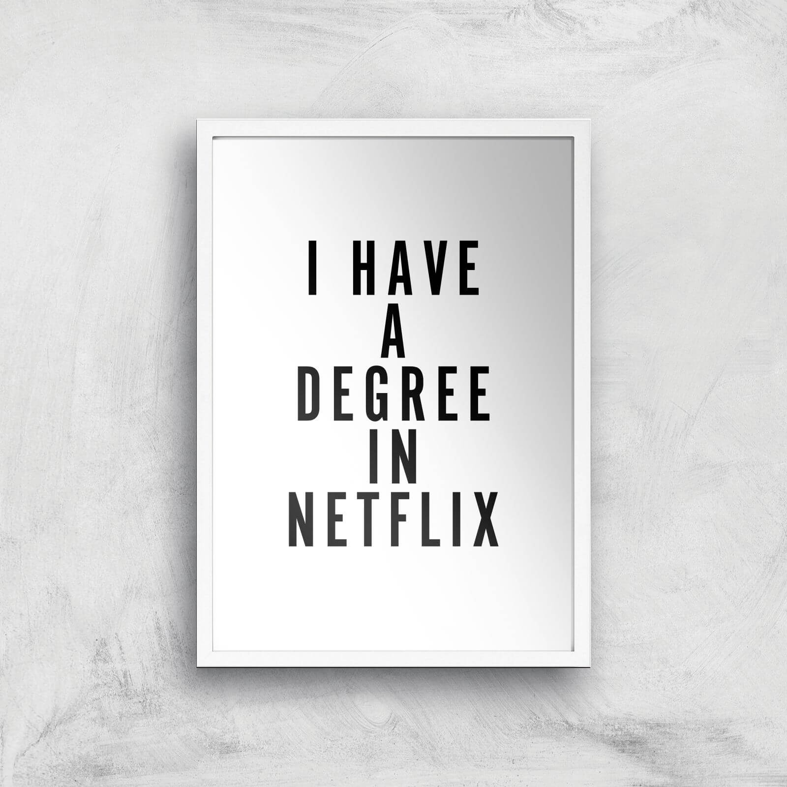 PlanetA444 I Have A Degree In Netflix Art Print - A2 - White Frame