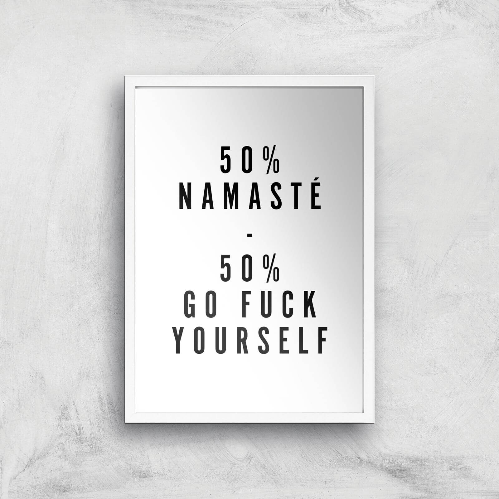 PlanetA444 50% Namaste, 50% Go Fuck Yourself Art Print - A2 - White Frame