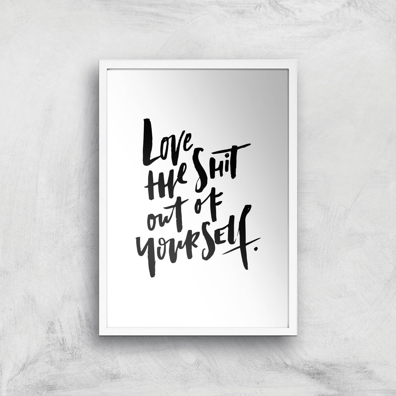 PlanetA444 Love The Shit Out Of Yourself Art Print - A2 - White Frame