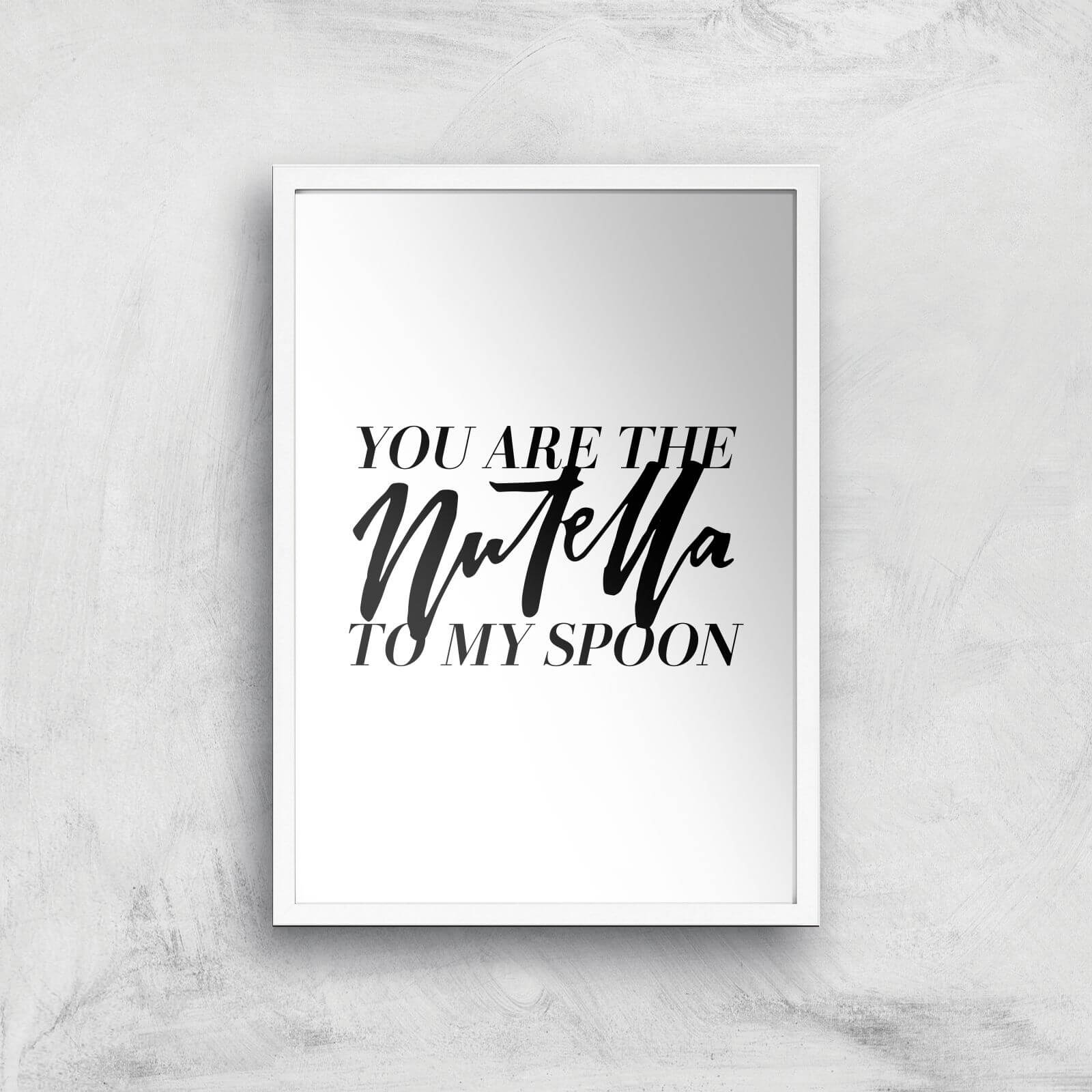 PlanetA444 You Are The Nutella To My Spoon Art Print - A2 - White Frame