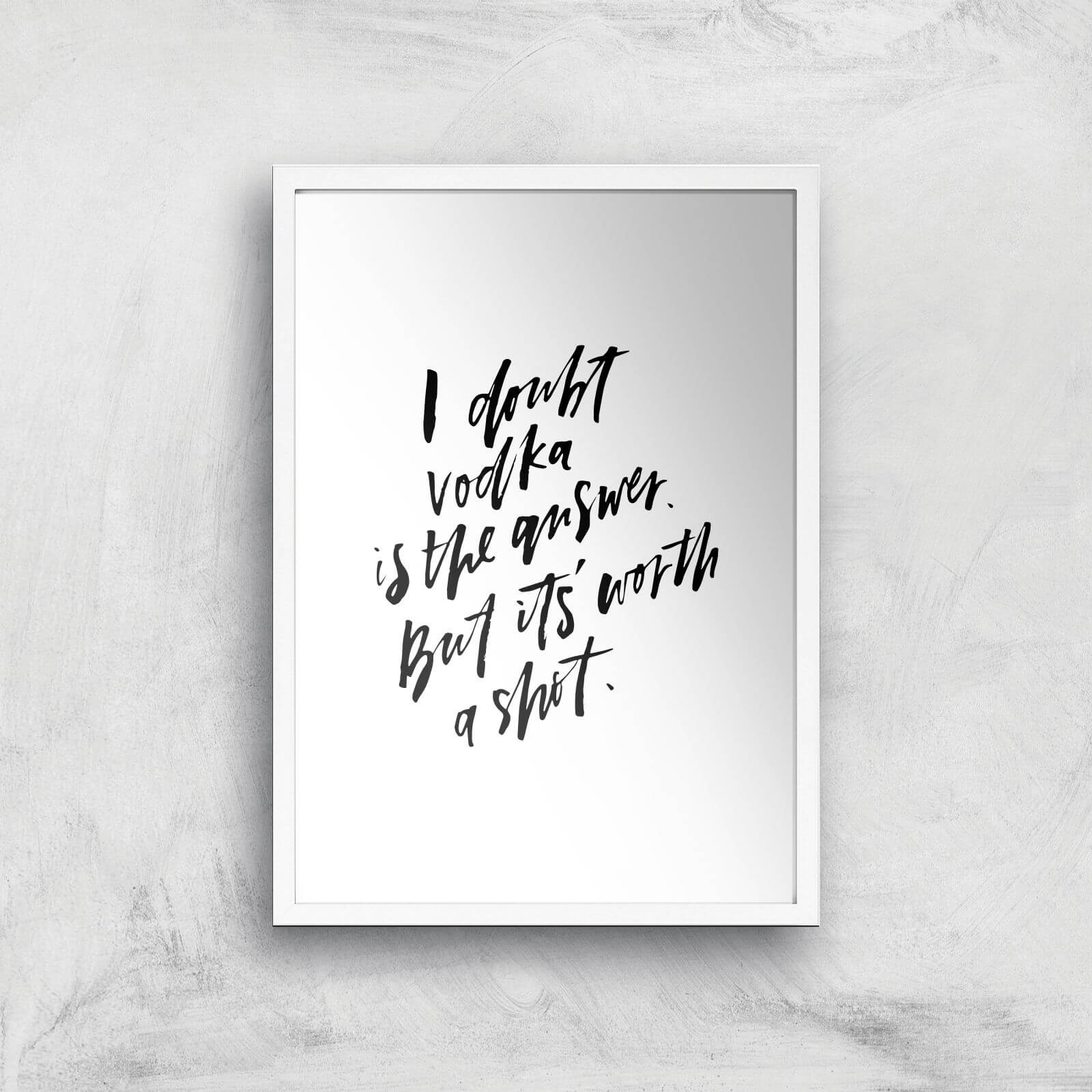 PlanetA444 I Doubt Vodka Is The Answer Art Print - A2 - White Frame