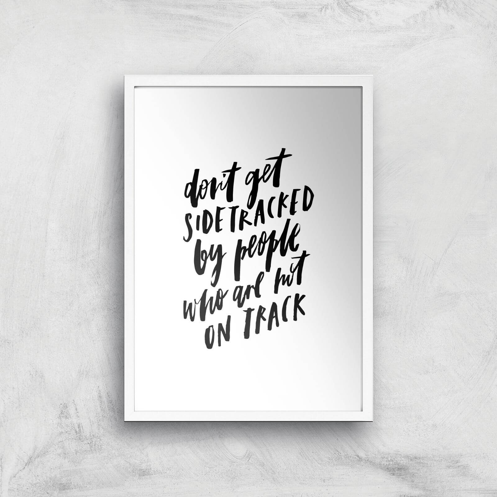 PlanetA444 Don't Get Sidetracked Art Print - A2 - White Frame