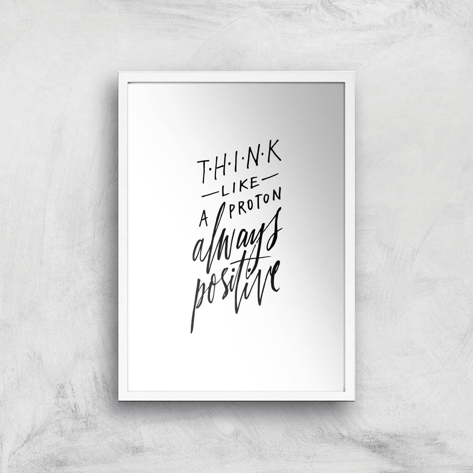 PlanetA444 Think Like A Proton Art Print - A2 - White Frame