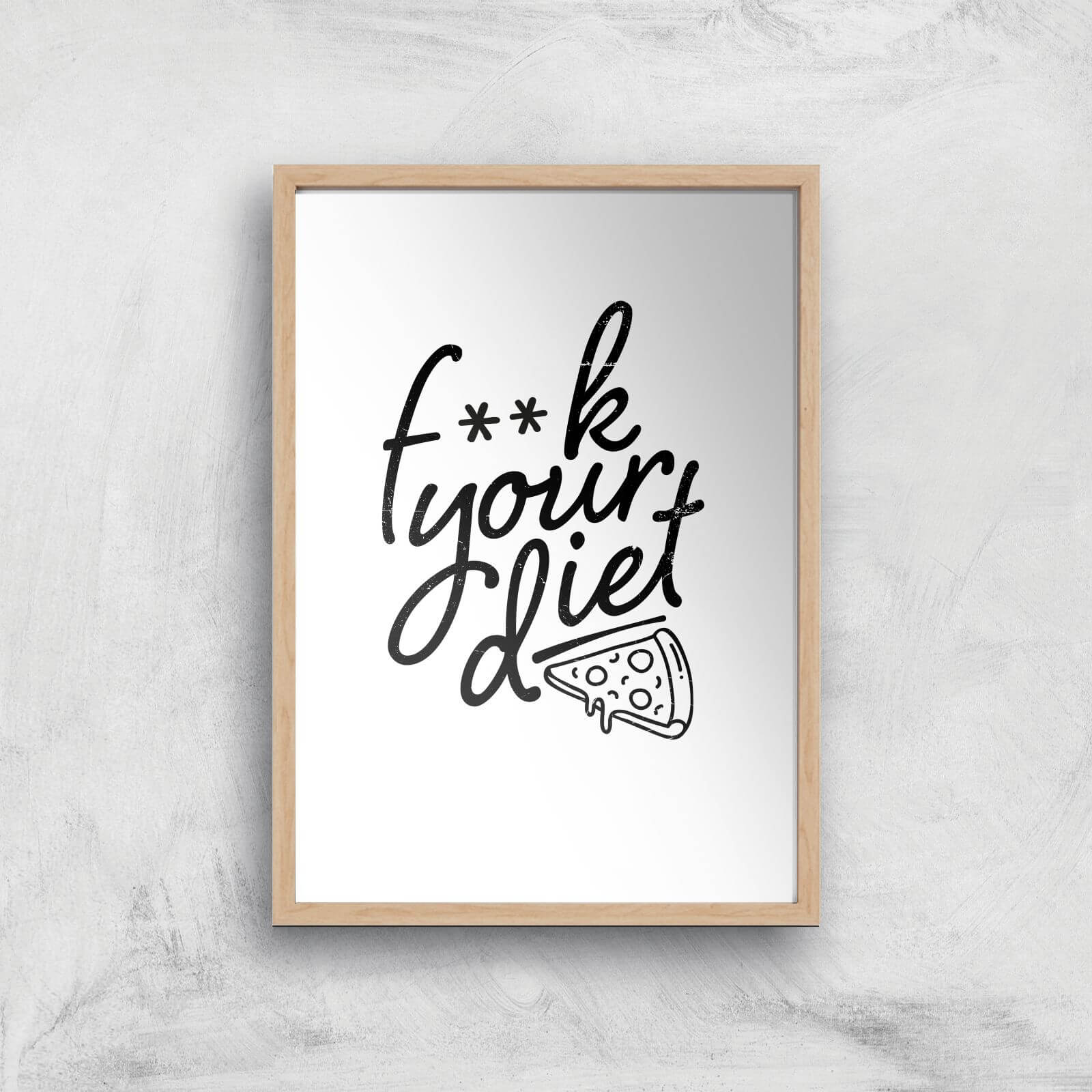 F**k Your Diet Art Print - A2 - Wood Frame