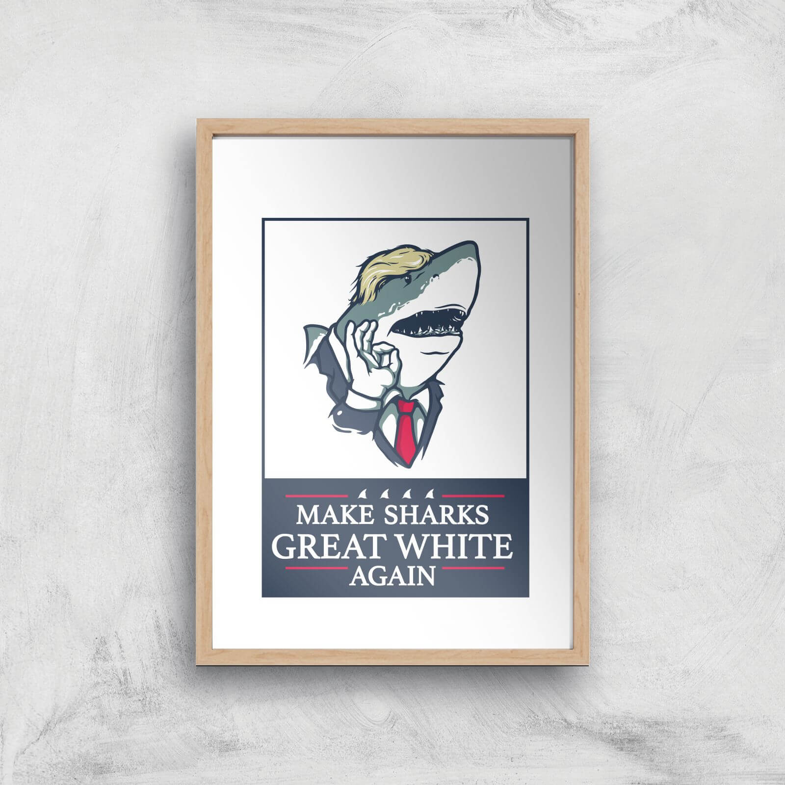 Make Sharks Great White Again Art Print - A2 - Wood Frame