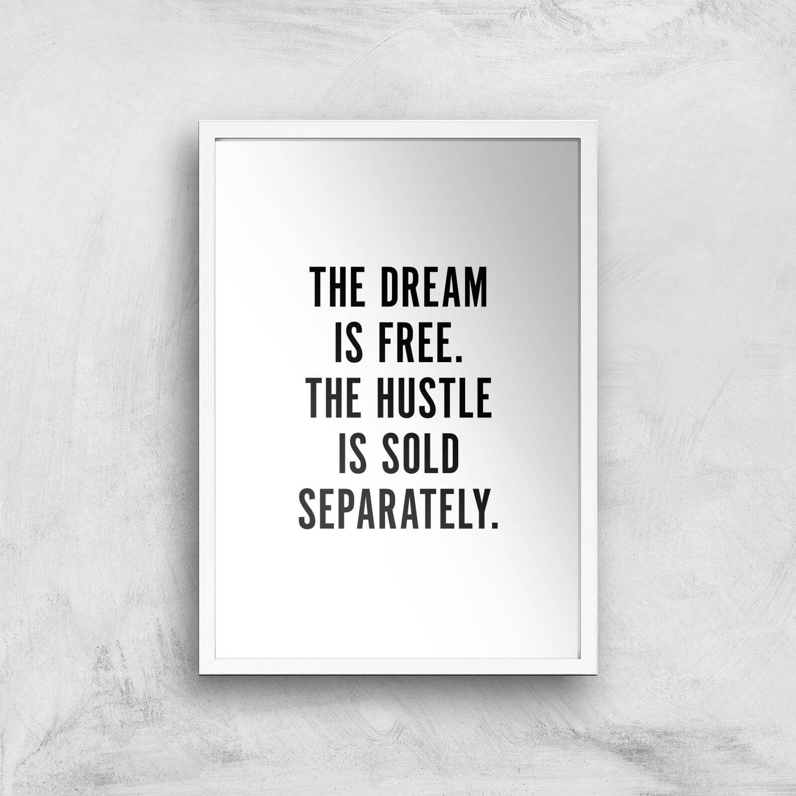 PlanetA444 The Dream Is Free Art Print - A2 - White Frame