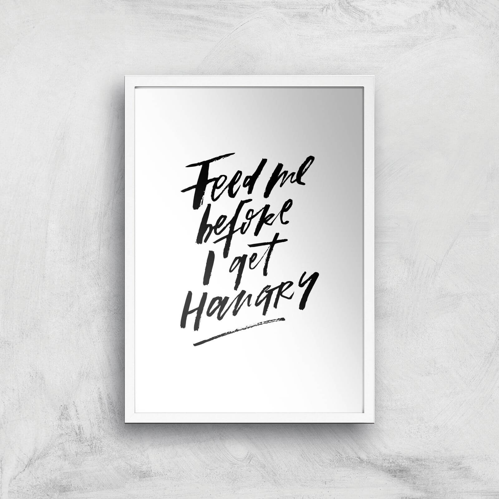 PlanetA444 Feed Me Before I Get Hangry Art Print - A2 - White Frame