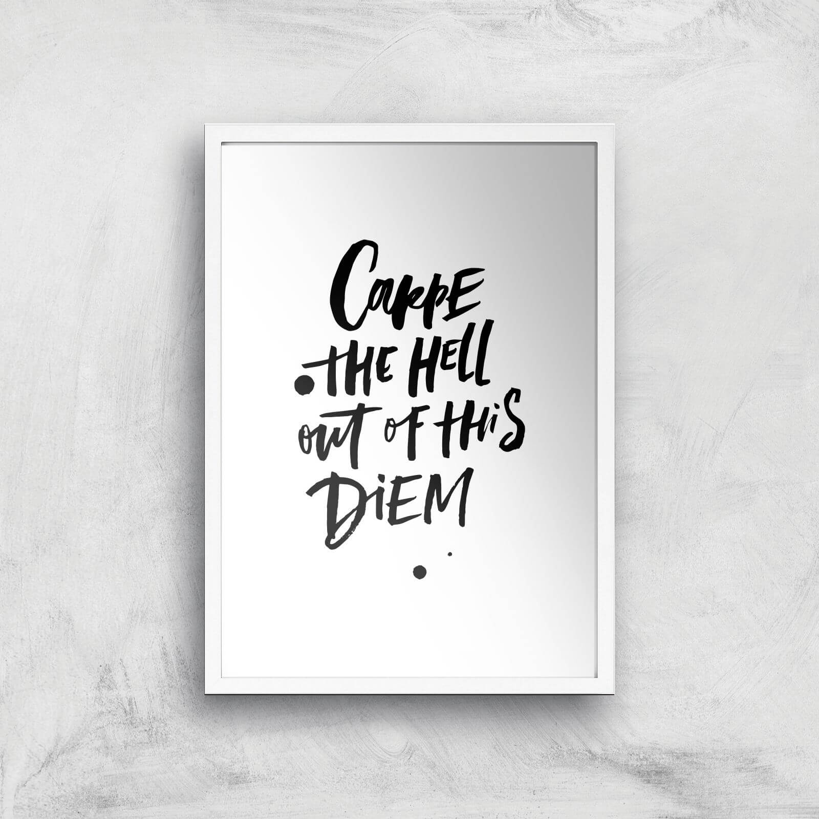 PlanetA444 Carpe The Hell Out Of This Diem Art Print - A2 - White Frame