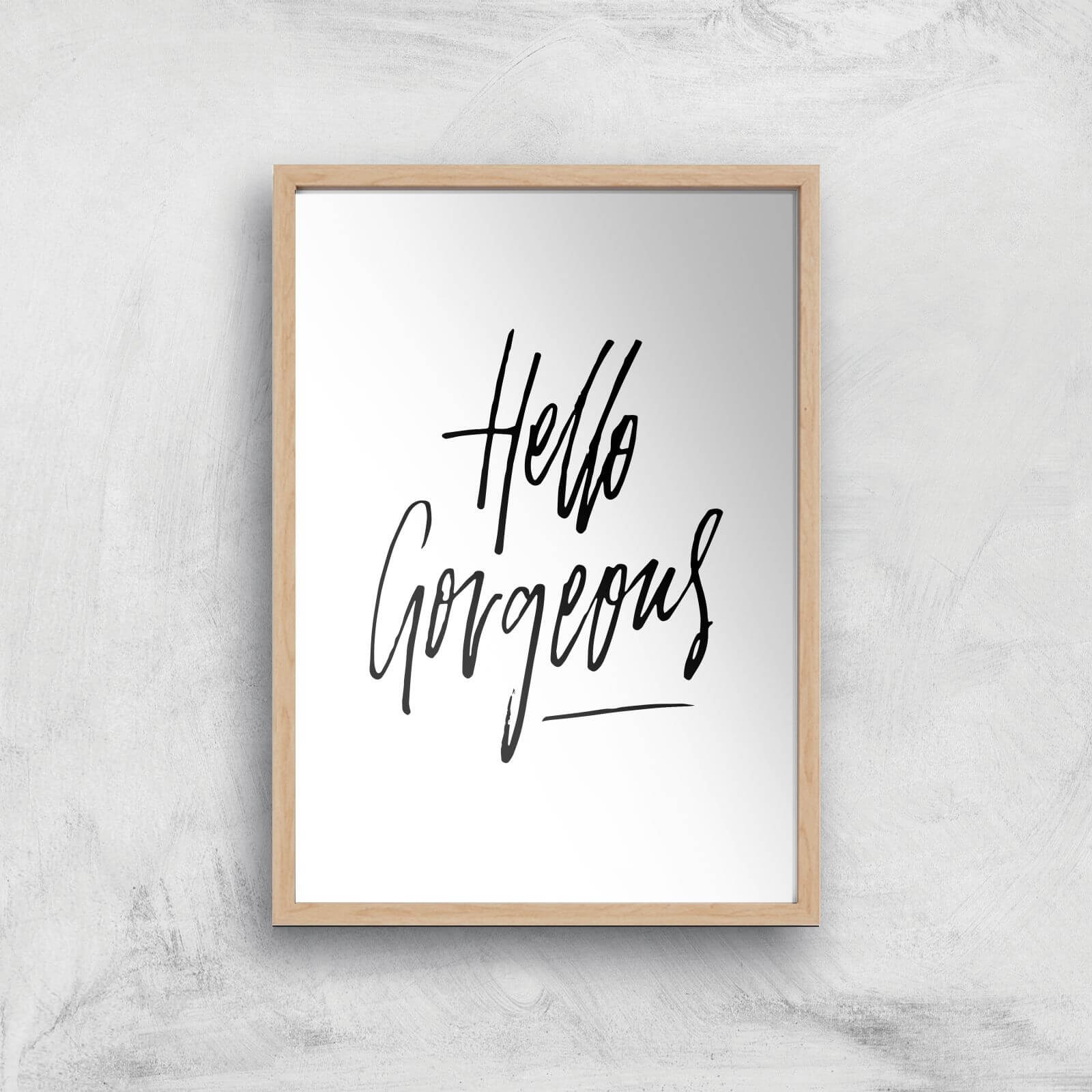 PlanetA444 Hello Gorgeous Art Print - A2 - Wood Frame