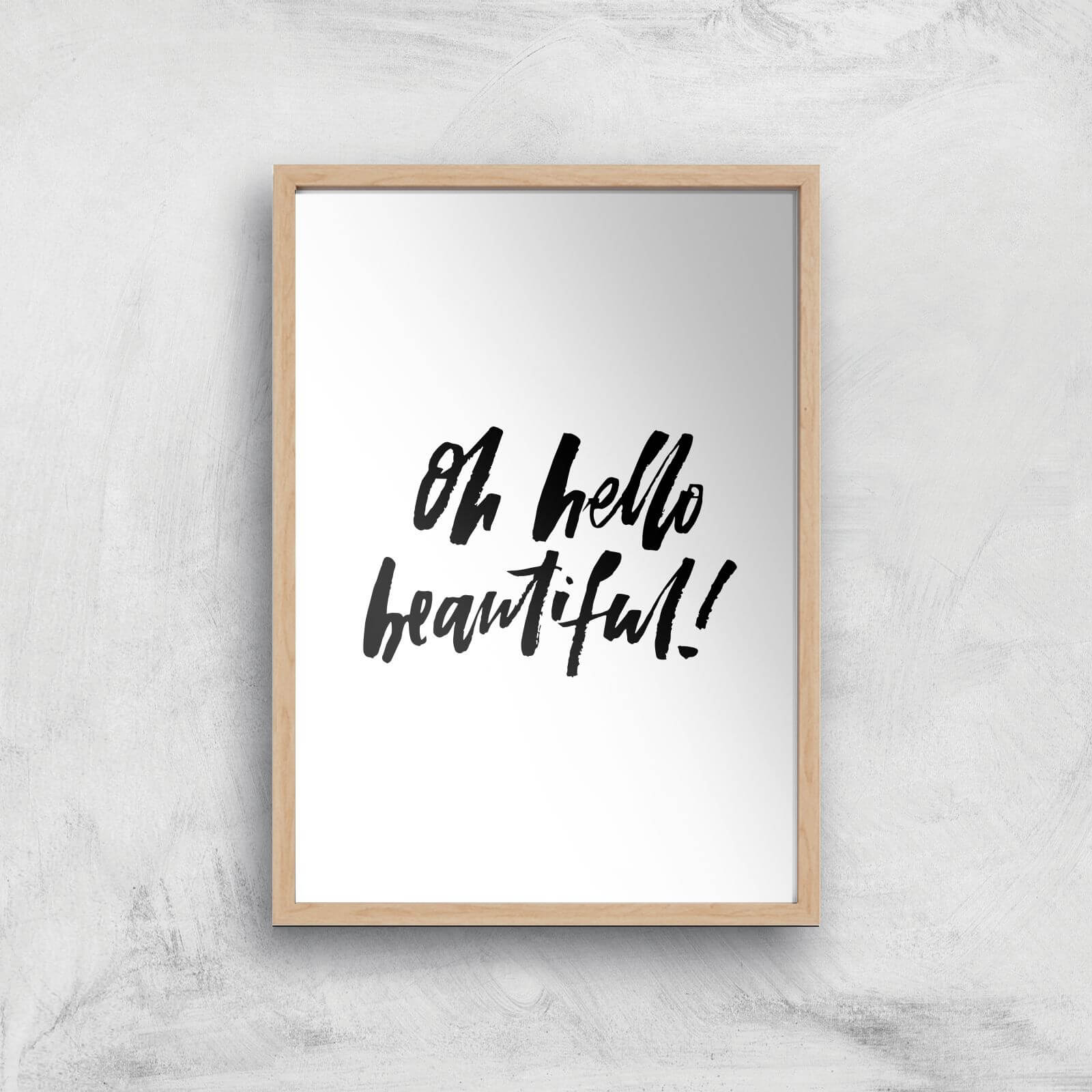 PlanetA444 Oh Hello Beautiful Art Print - A2 - Wood Frame