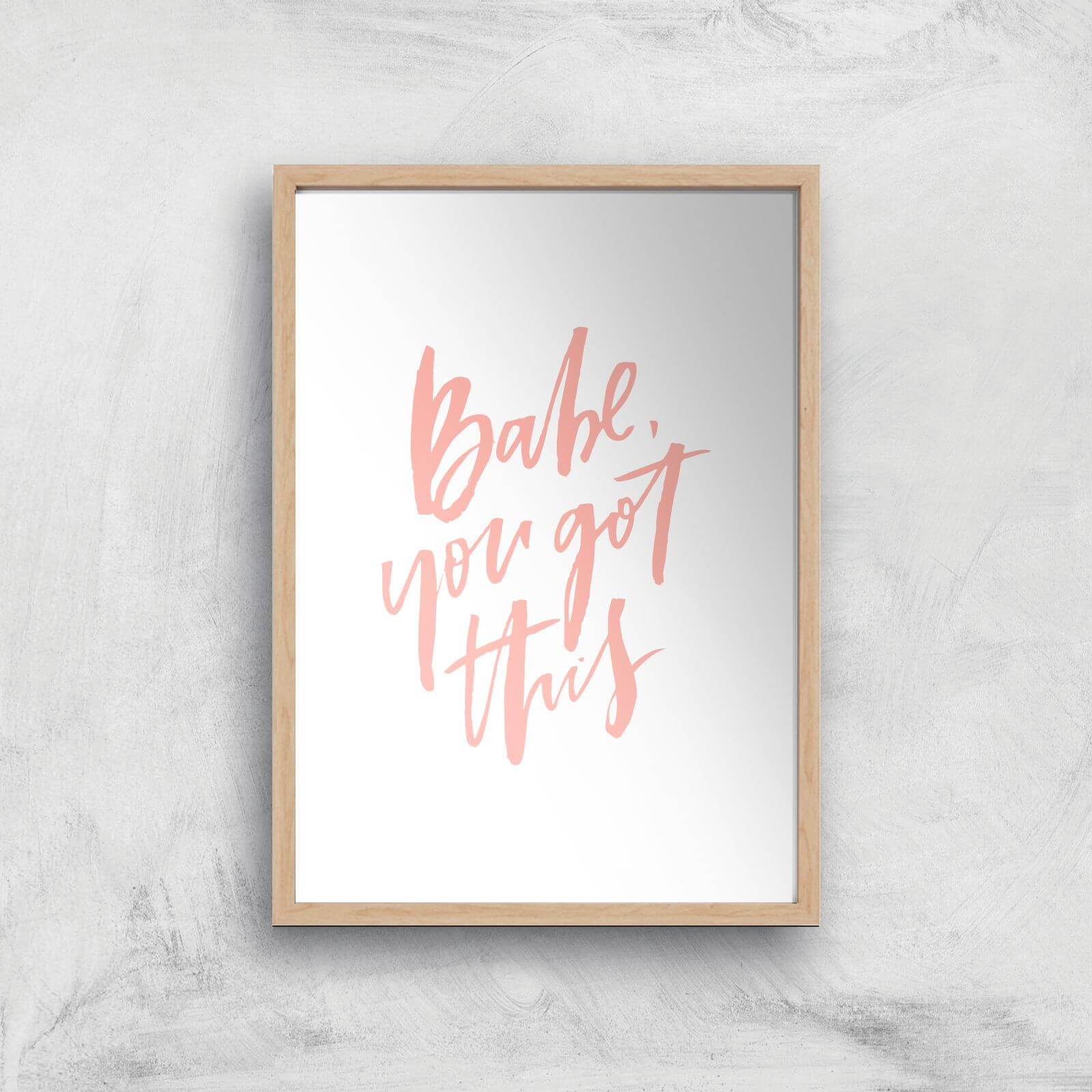 PlanetA444 Babe, You Got This Art Print - A2 - Wood Frame