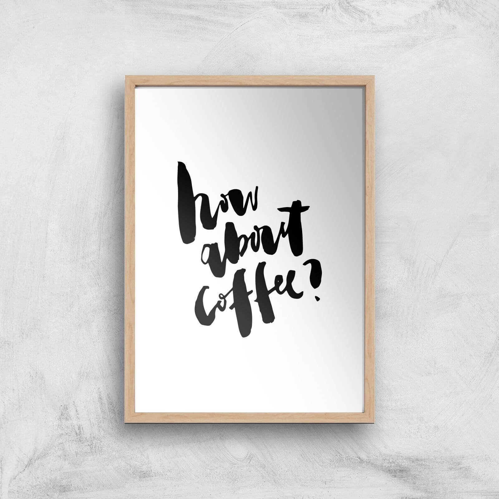 PlanetA444 How About Coffee? Art Print - A2 - Wood Frame