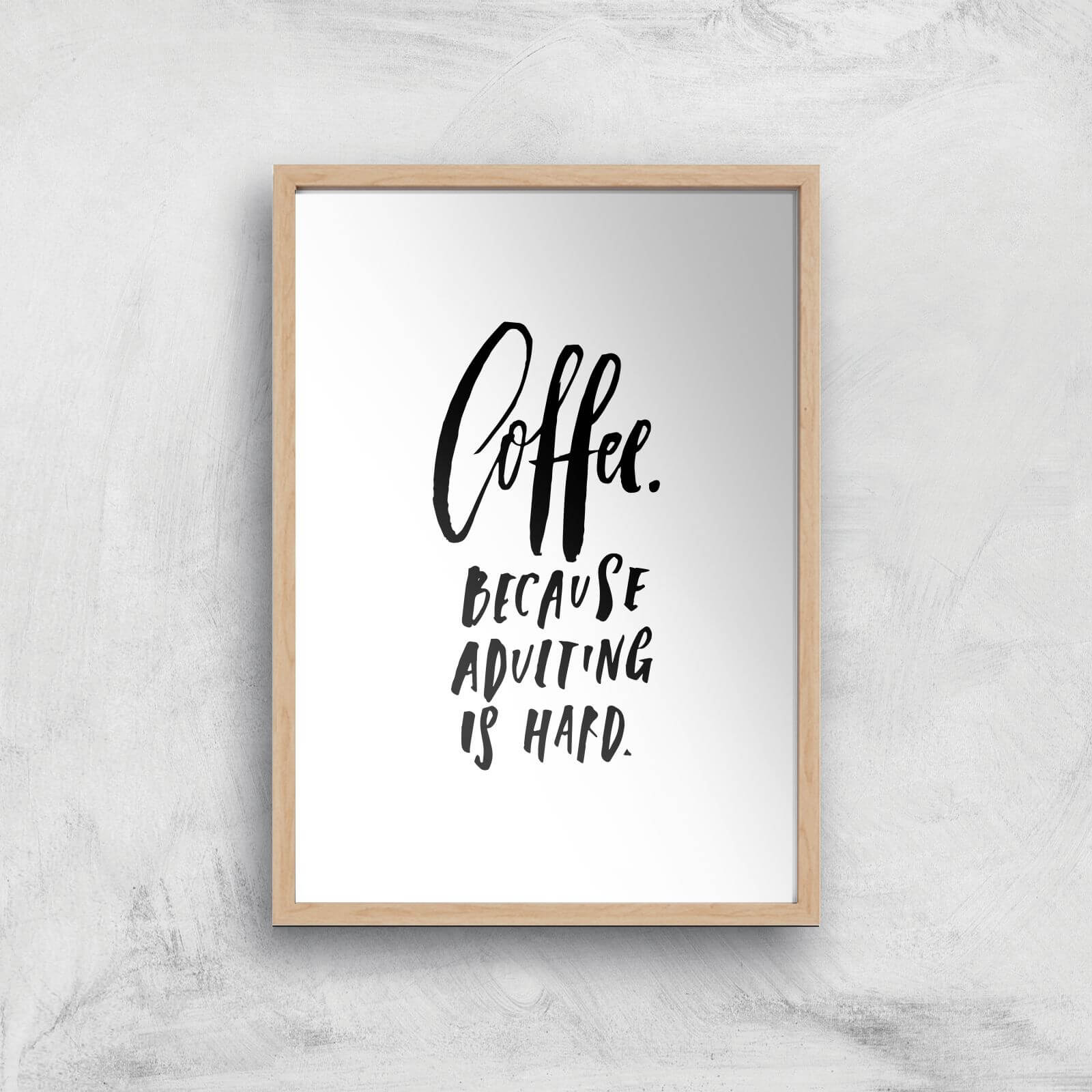 PlanetA444 Because Adulting Is Hard Art Print - A2 - Wood Frame