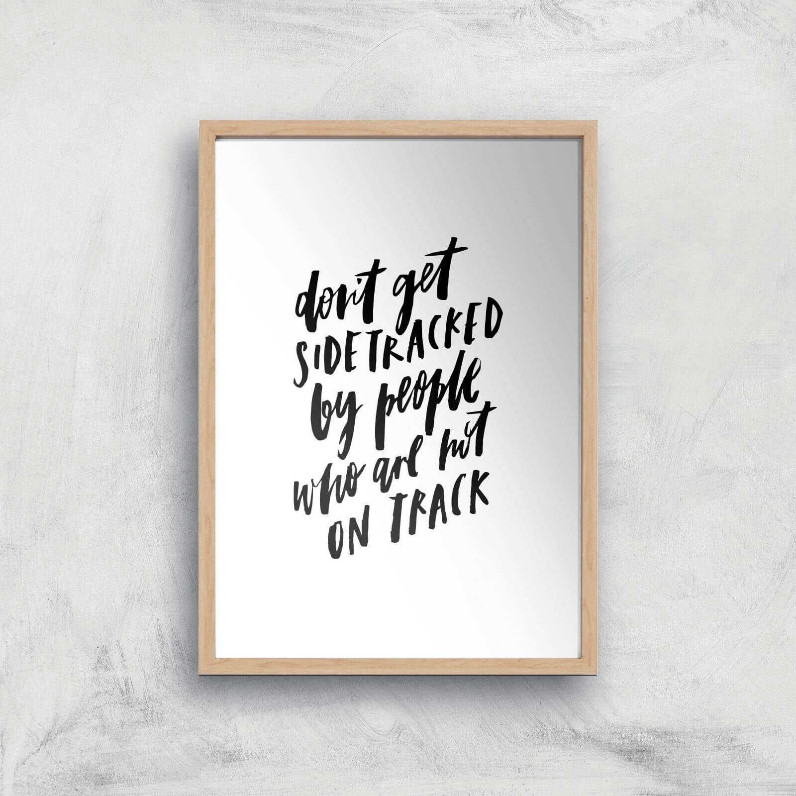 PlanetA444 Don't Get Sidetracked Art Print - A2 - Wood Frame