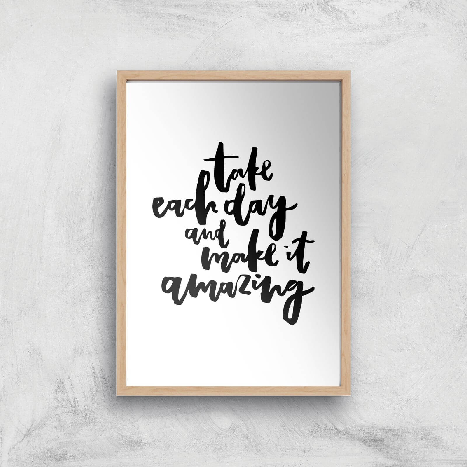 PlanetA444 Take Each Day and Make It Amazing Art Print - A2 - Wood Frame