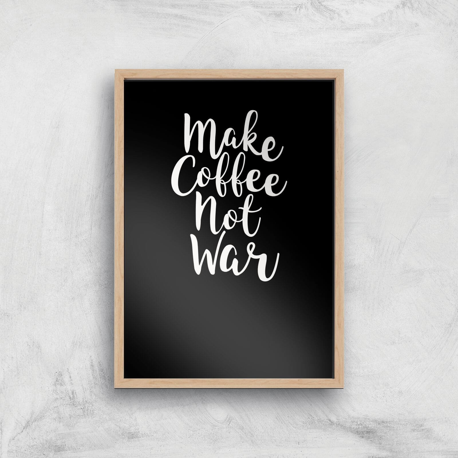 Make Coffee Not War Art Print - A2 - Wood Frame