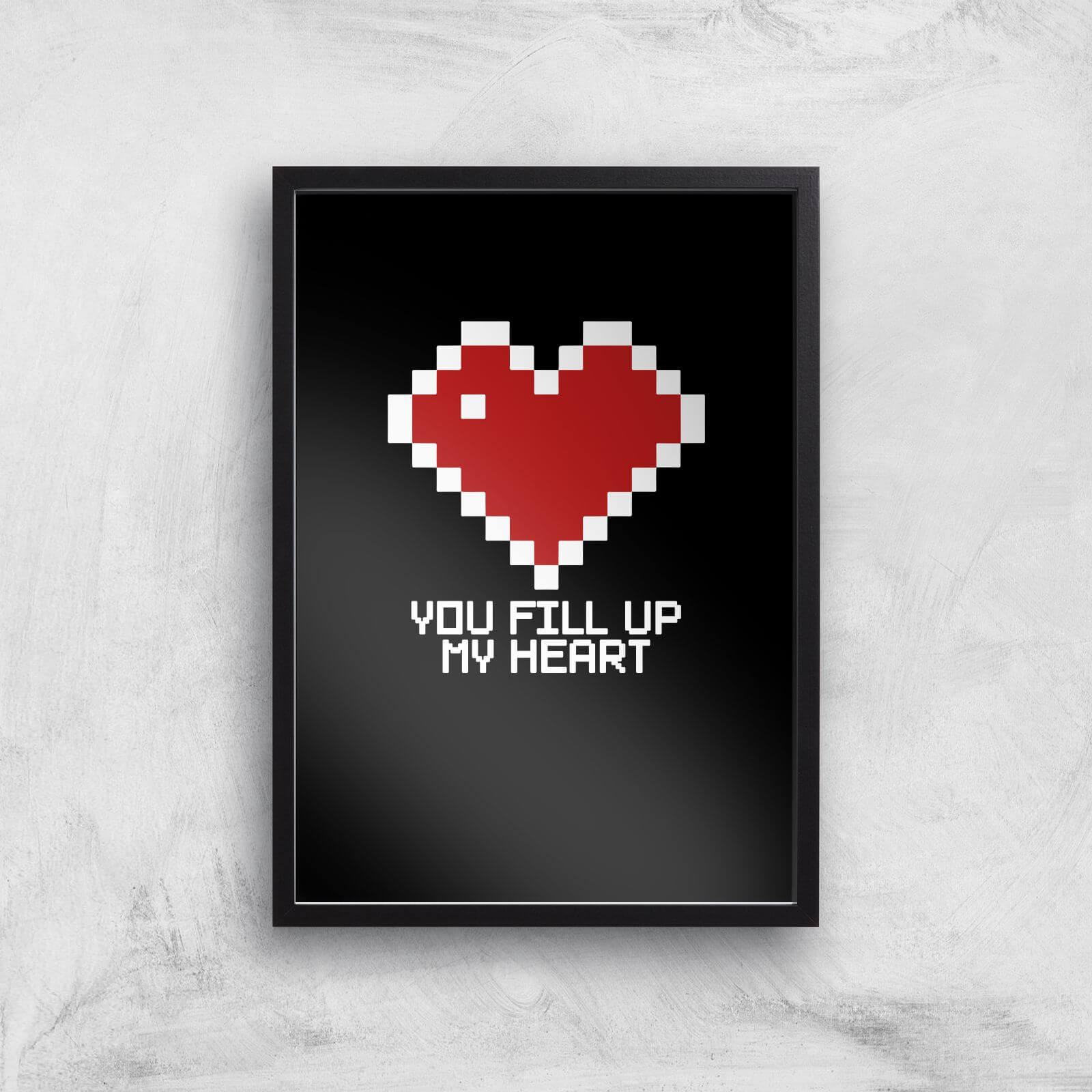 You Fill Up My Heart Art Print - A3 - Black Frame