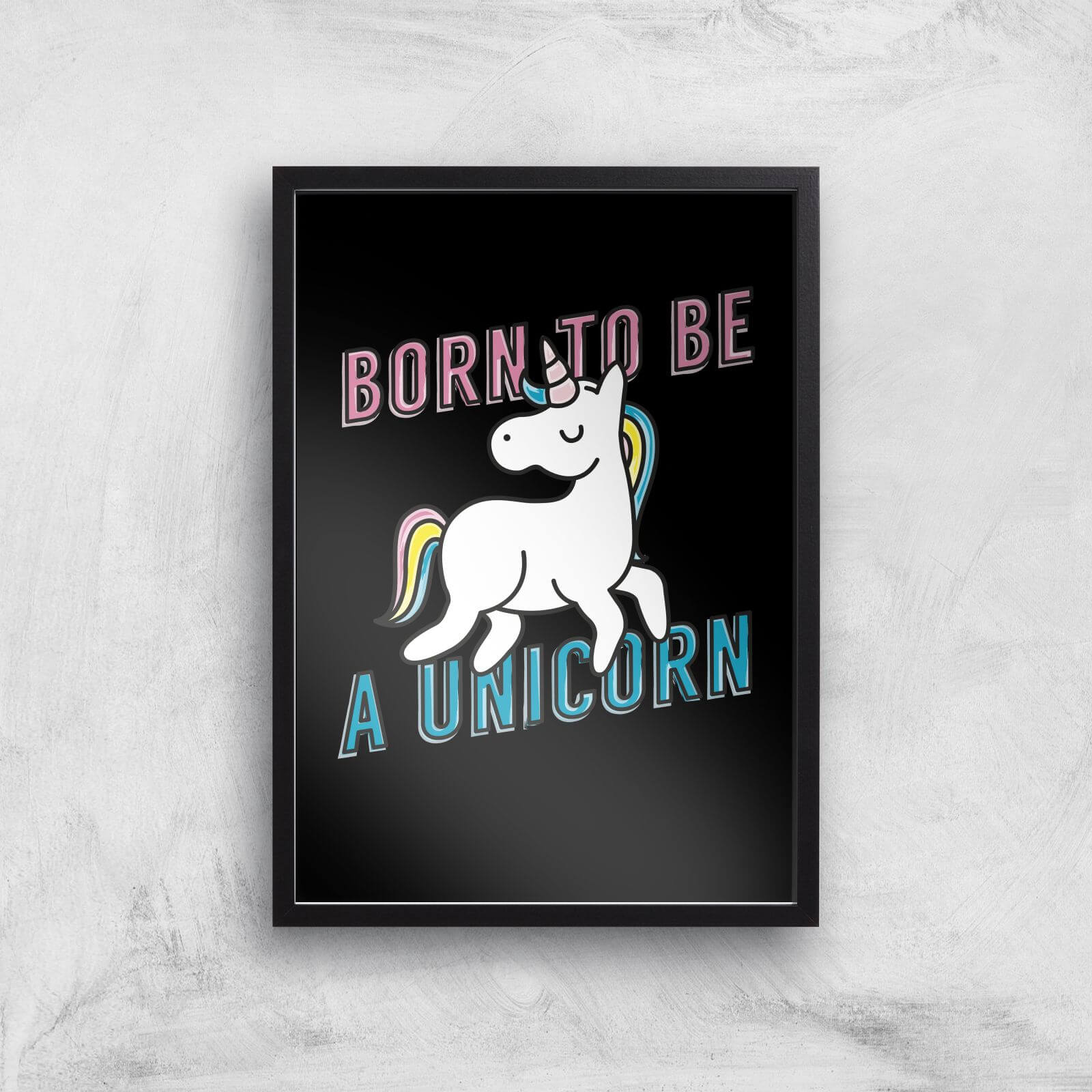 Born To Be A Unicorn Art Print - A3 - Black Frame