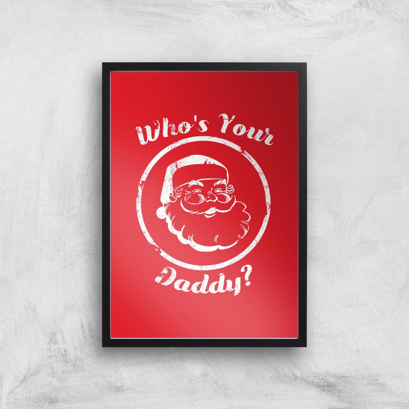 Who's Your Daddy? Art Print - A3 - Black Frame