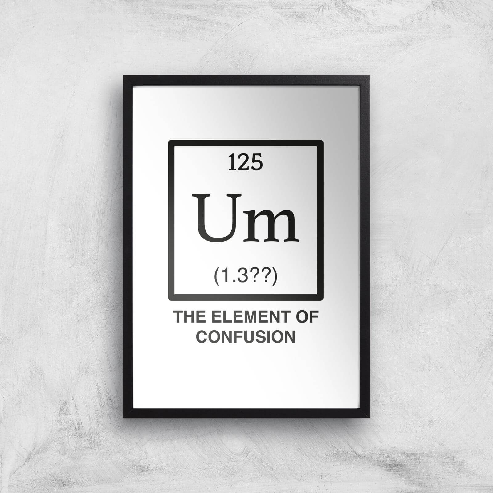 The Element Of Confusion Art Print - A3 - Black Frame
