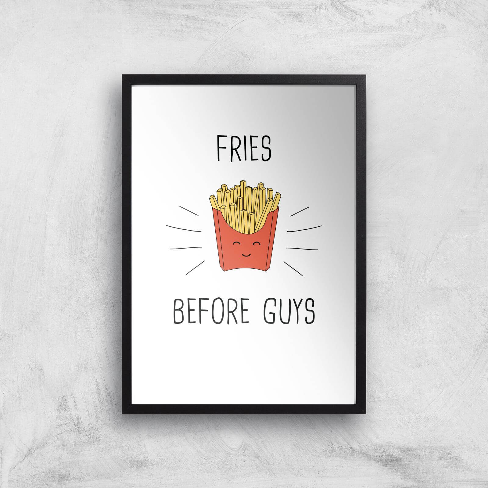 Fries Before Guys Art Print - A3 - Black Frame