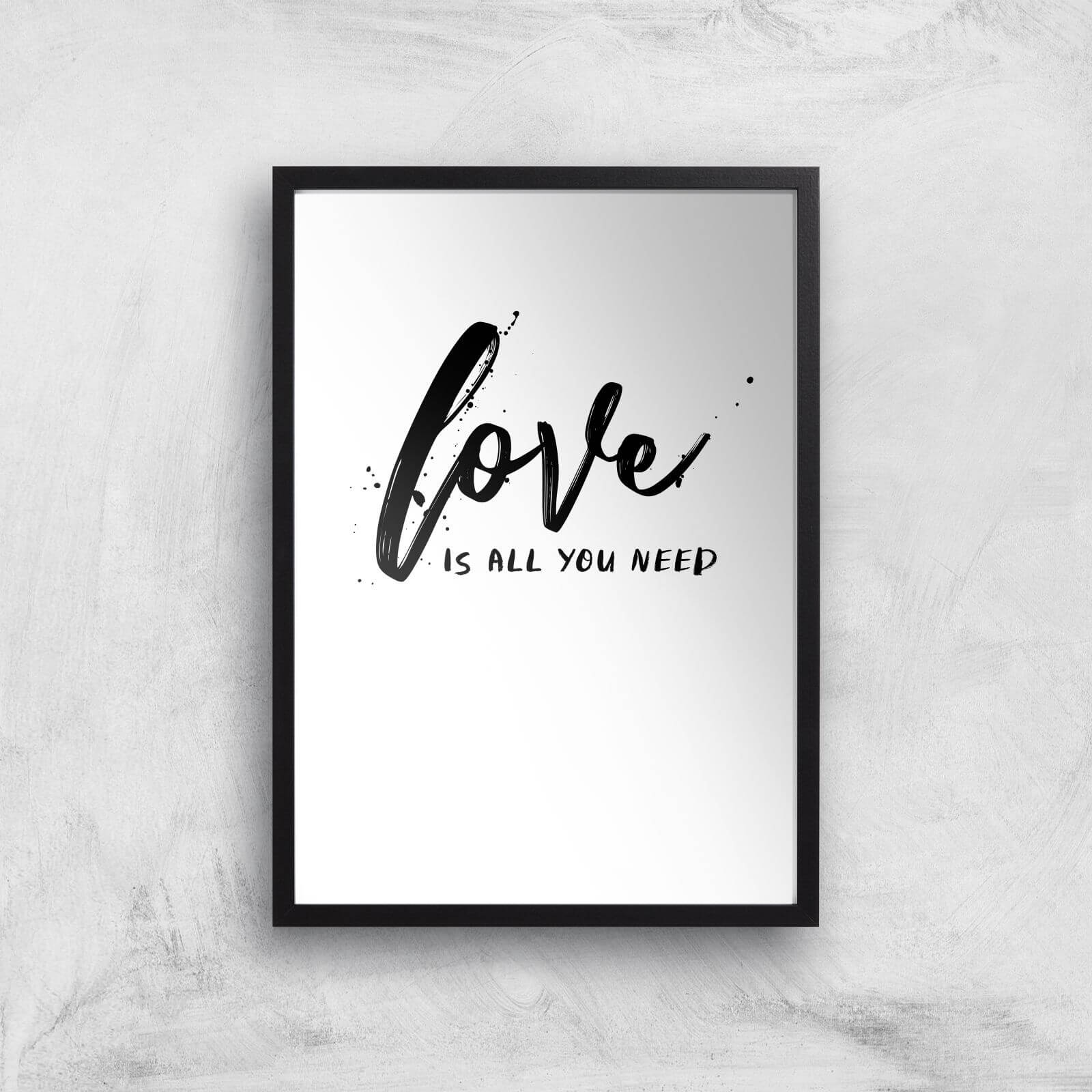 Love Is All You Need Art Print - A3 - Black Frame