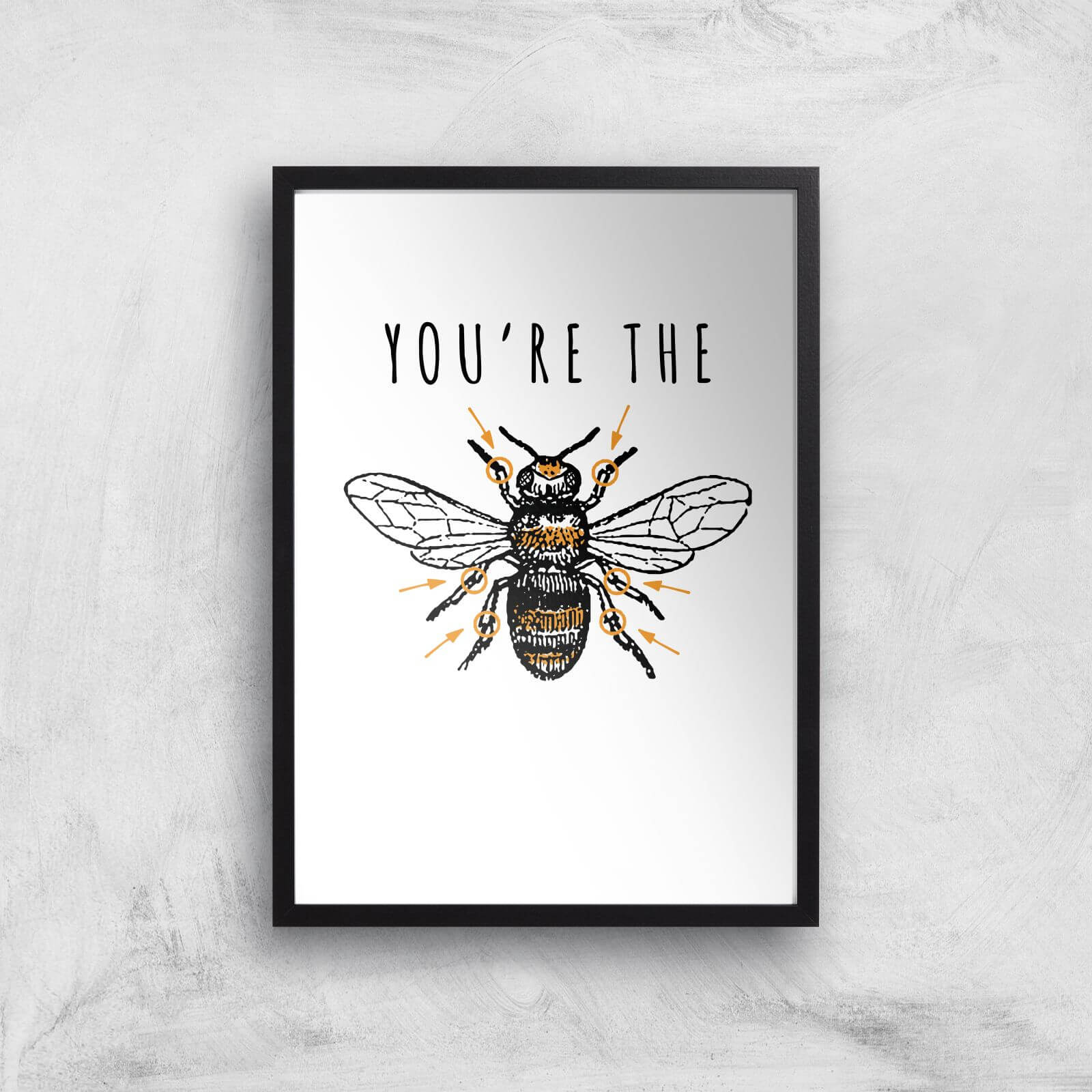You're The Bees Knees Art Print - A3 - Black Frame