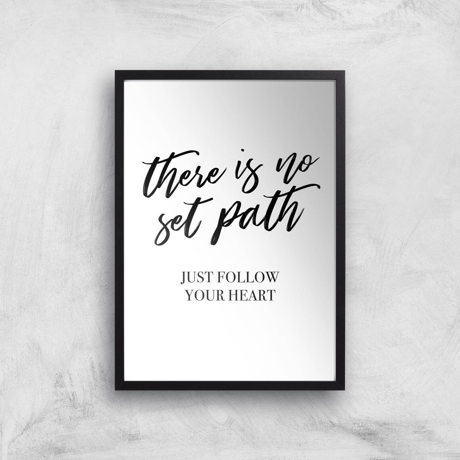 There Is No Set Path Art Print - A3 - Black Frame