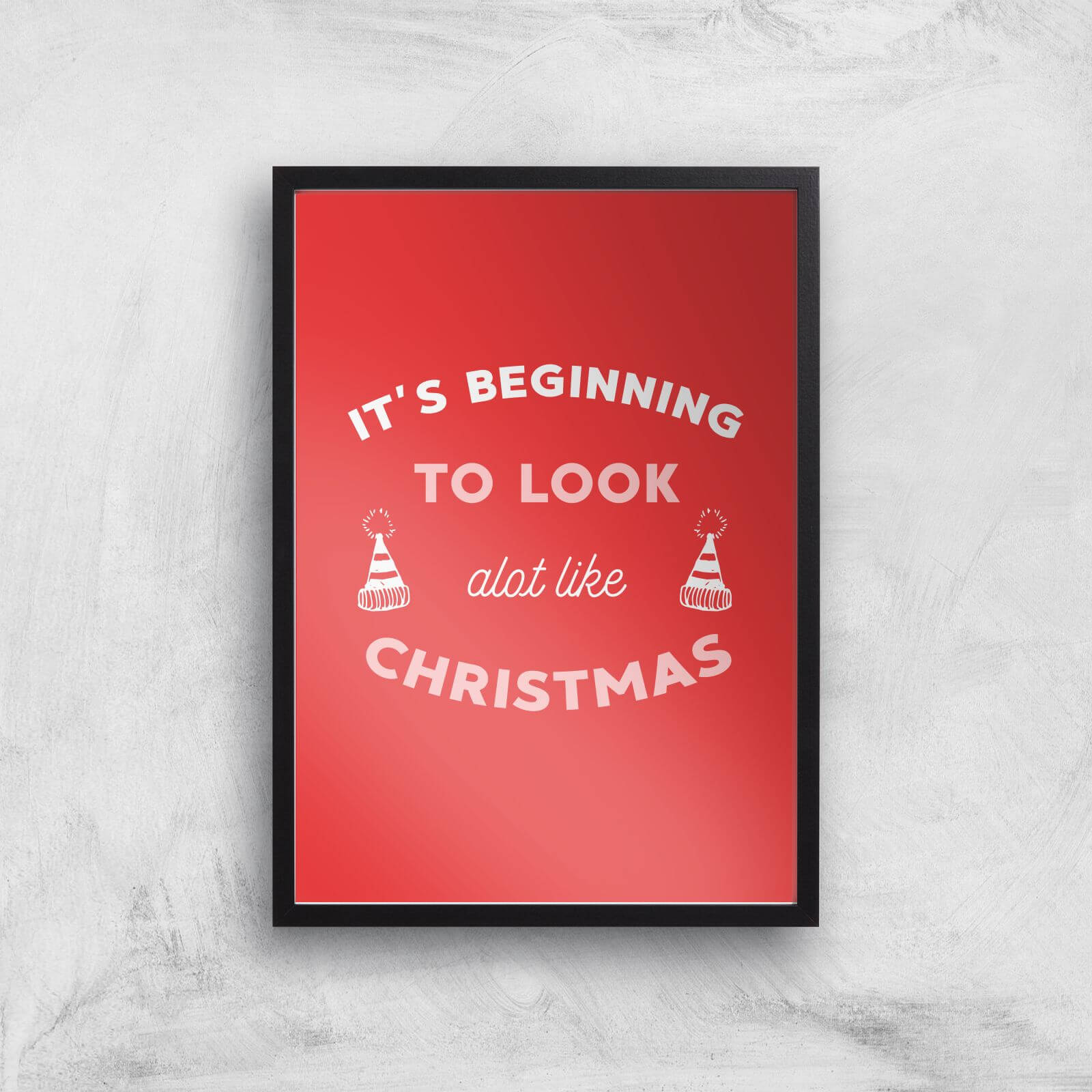 It's Beginning To Look A Lot Like Christmas Art Print - A3 - Black Frame