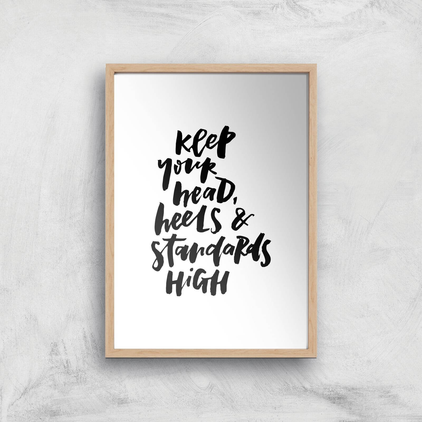 PlanetA444 Keep Your Head, Heels and Standards High Art Print - A2 - Wood Frame