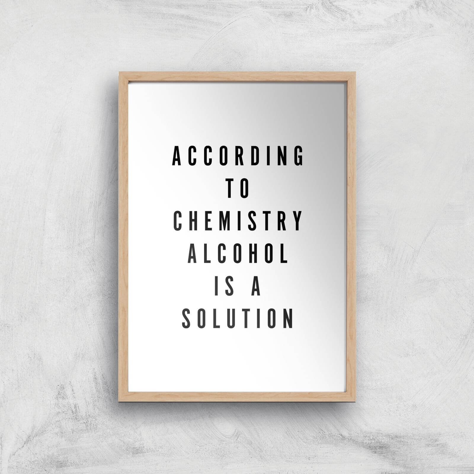 PlanetA444 Alcohol Is A Solution Art Print - A2 - Wood Frame