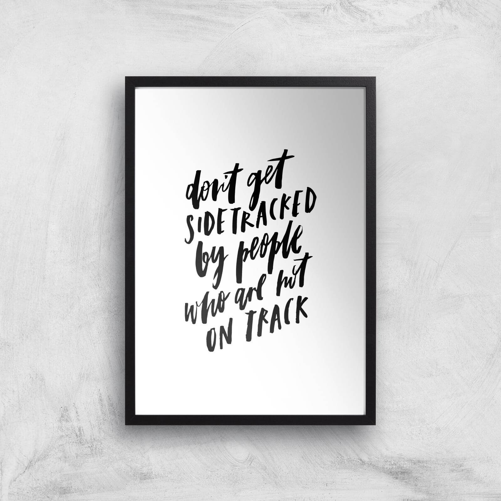 PlanetA444 Don't Get Sidetracked Art Print - A3 - Black Frame