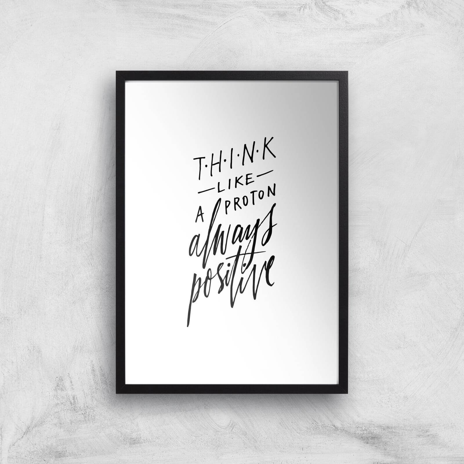 PlanetA444 Think Like A Proton Art Print - A3 - Black Frame