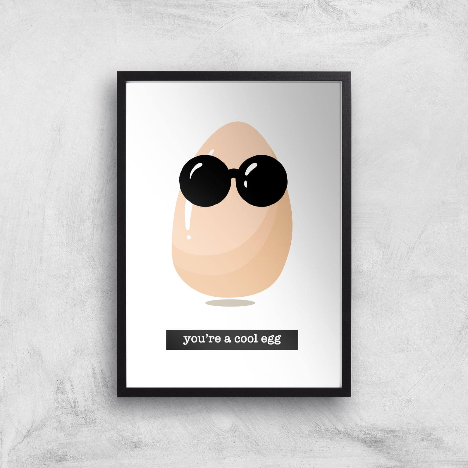 You're A Cool Egg Art Print - A3 - Black Frame