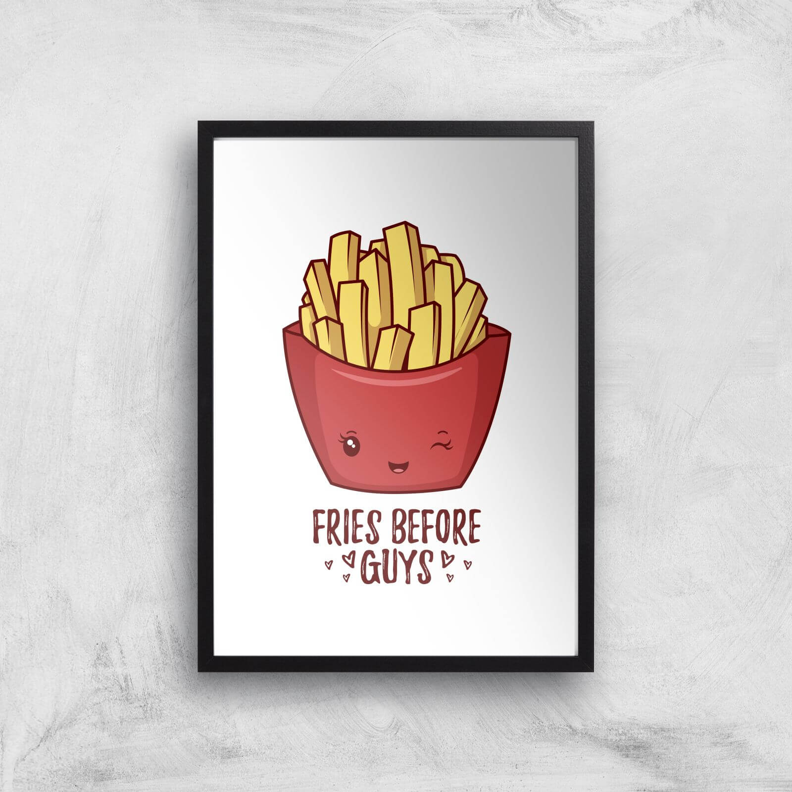 Fries Before Guys Art Print - A3 - Black Frame