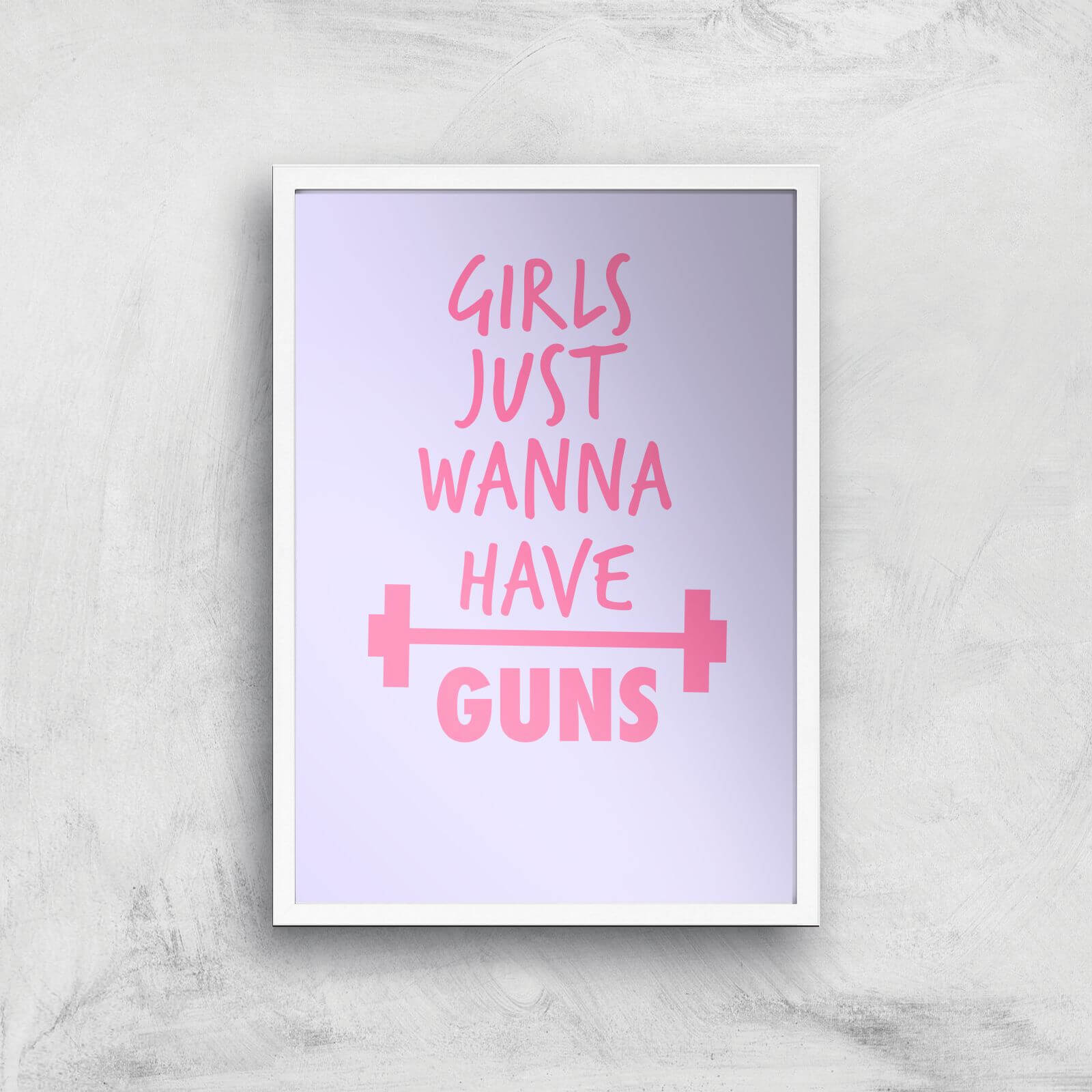 Girls Just Wanna Have Guns Art Print - A3 - White Frame