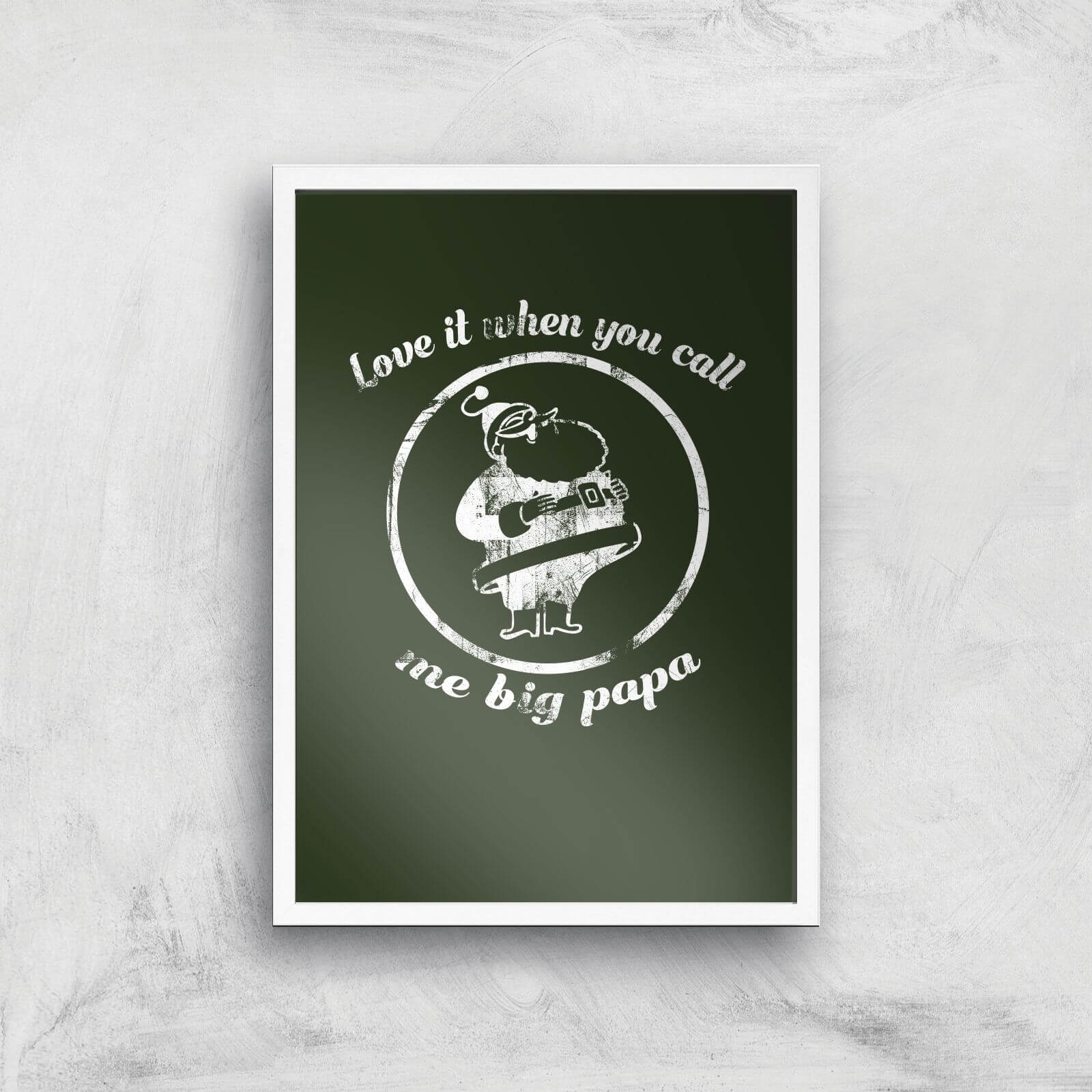 Love It When You Call Me Big Papa Art Print - A3 - White Frame