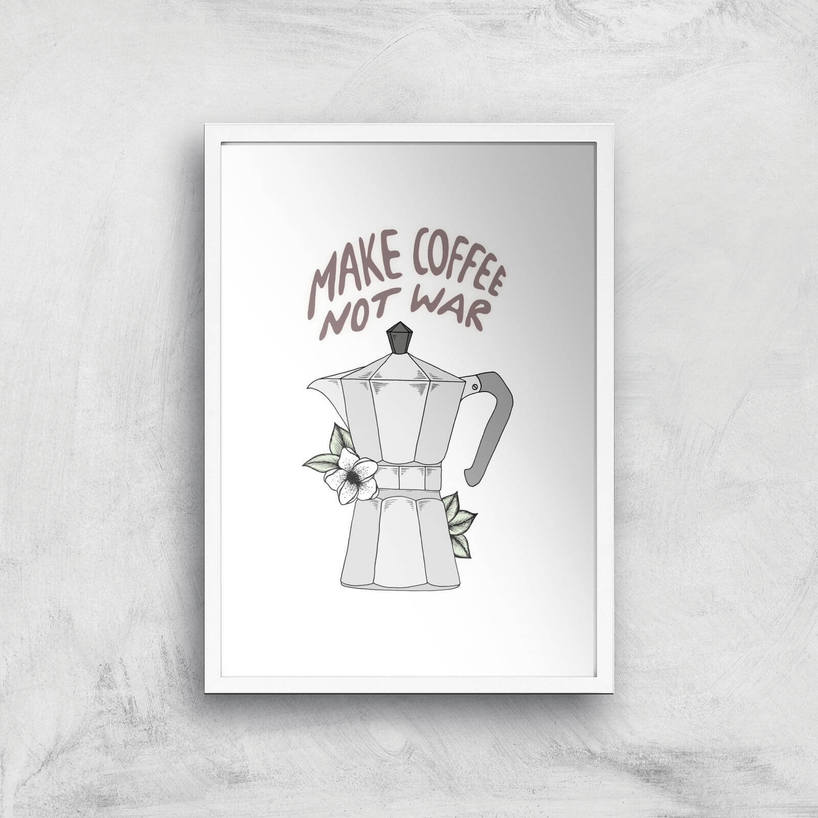 Make Coffee Not War Art Print - A3 - White Frame