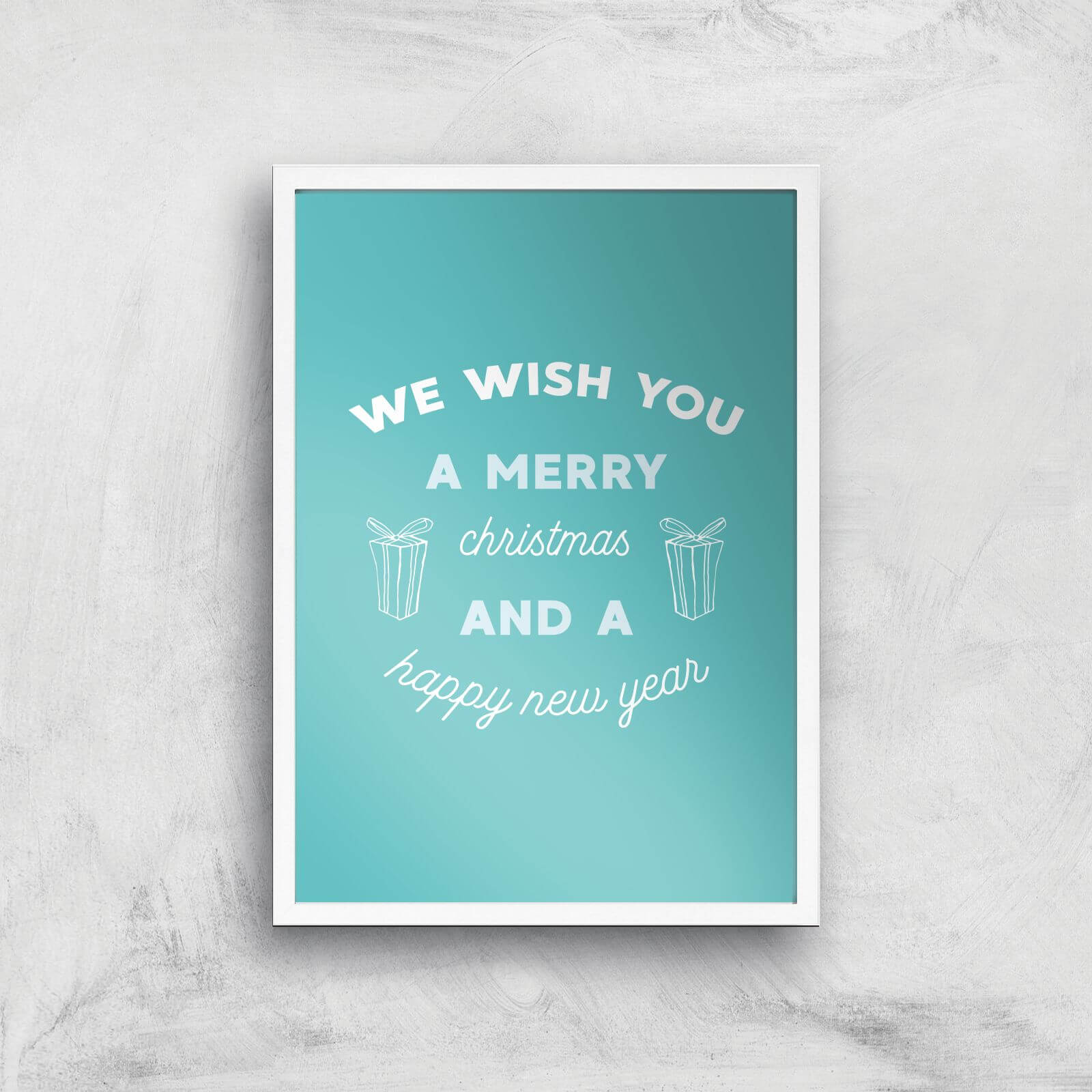 We Wish You A Merry Christmas And A Happy New Year Art Print - A3 - White Frame