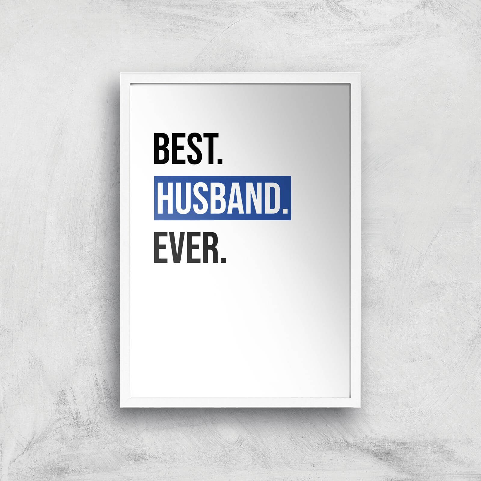 Best Husband Ever Art Print - A3 - White Frame