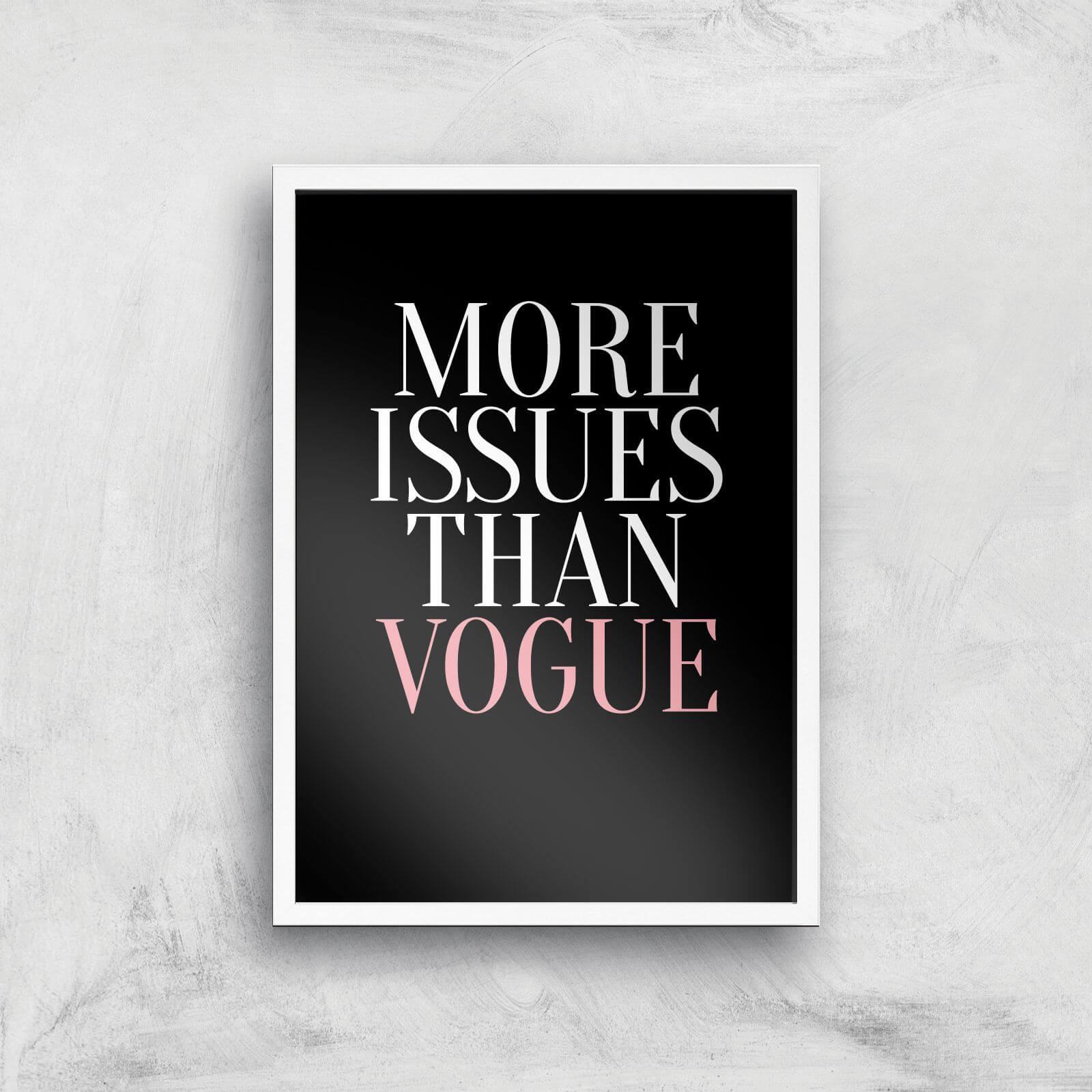 More Issues Than Vogue Art Print - A3 - White Frame